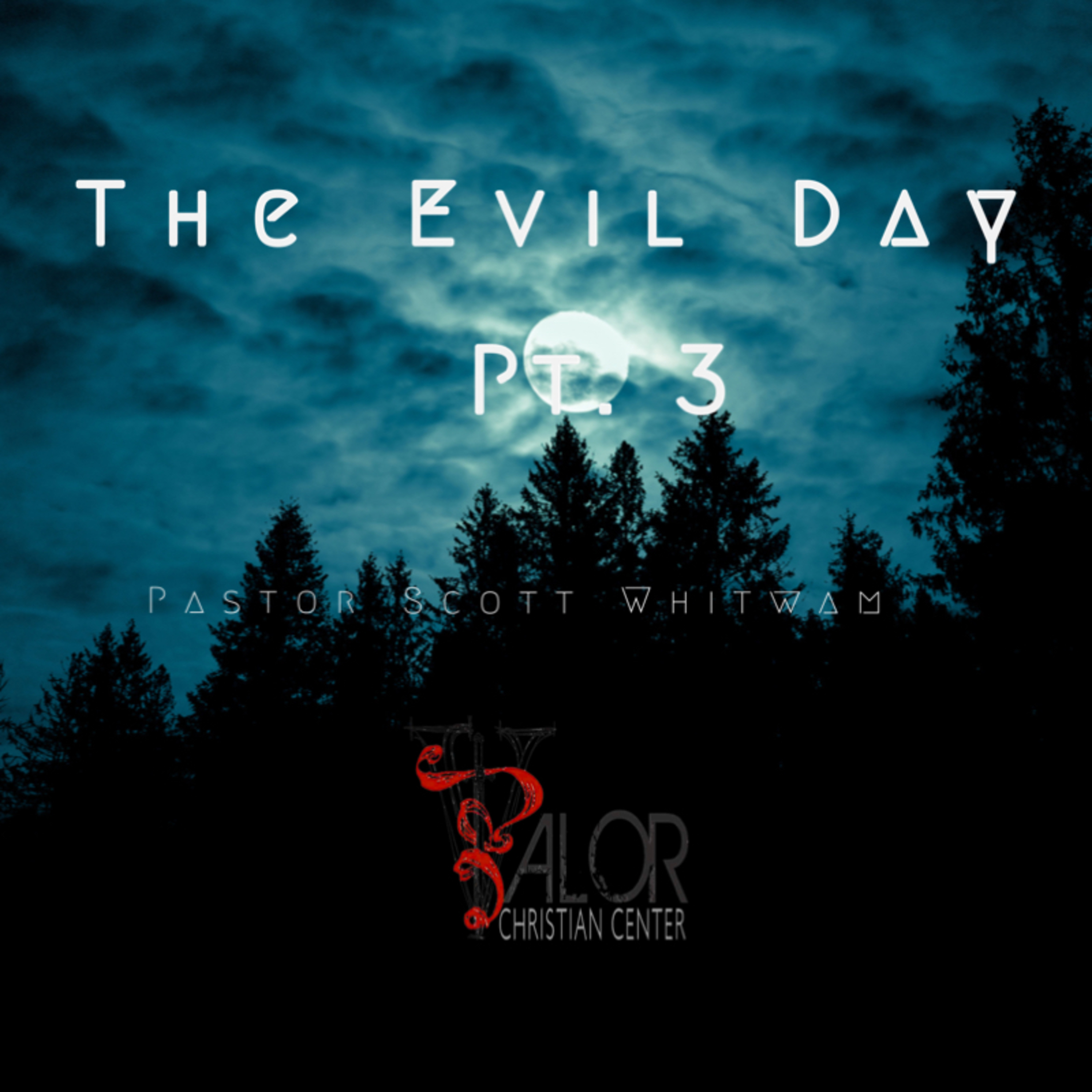 The Evil Day Pt. 3 | ValorCC | Pastor Scott Whitwam episode artwork
