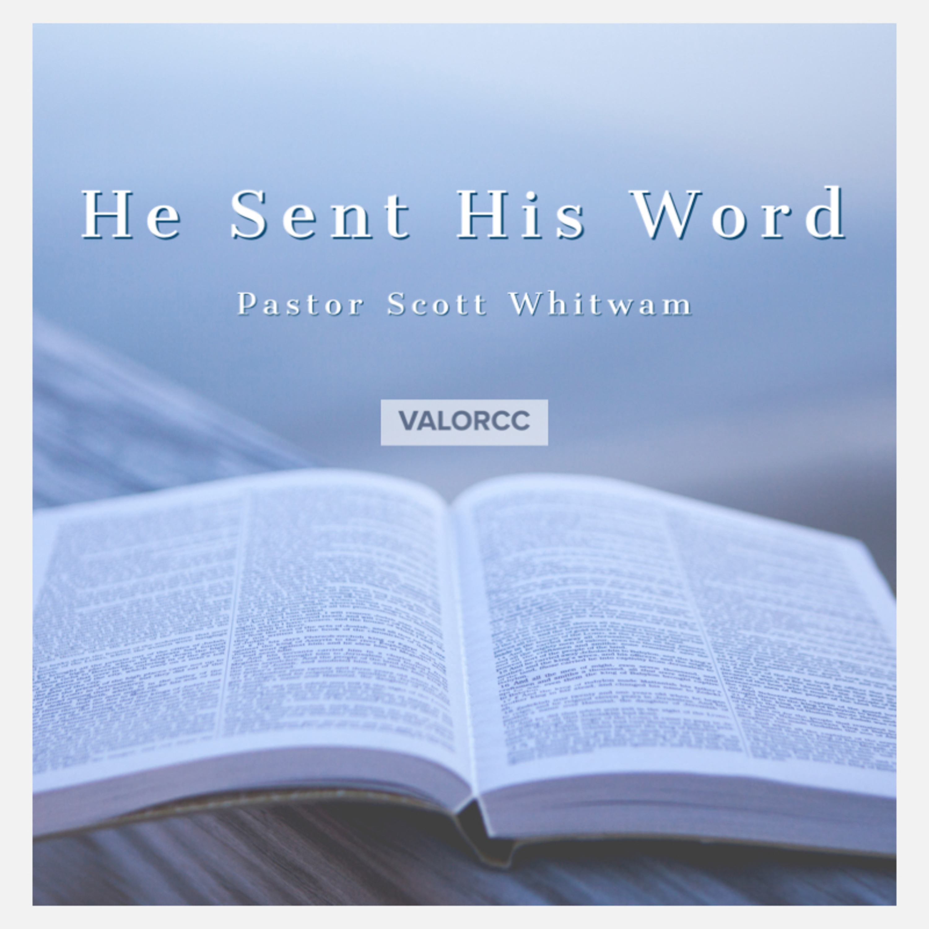 He Sent His Word | ValorCC | Pastor Scott Whitwam episode artwork