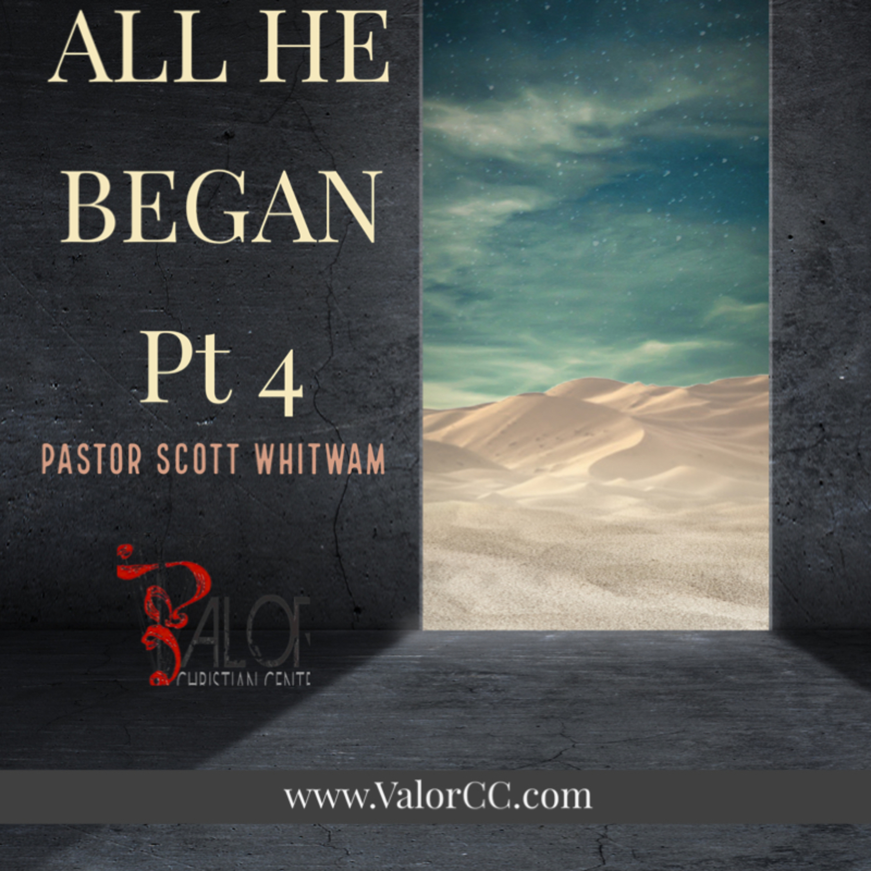All He Began Pt 4 - Healing Service | ValorCC | Pastor Scott Whitwam episode artwork
