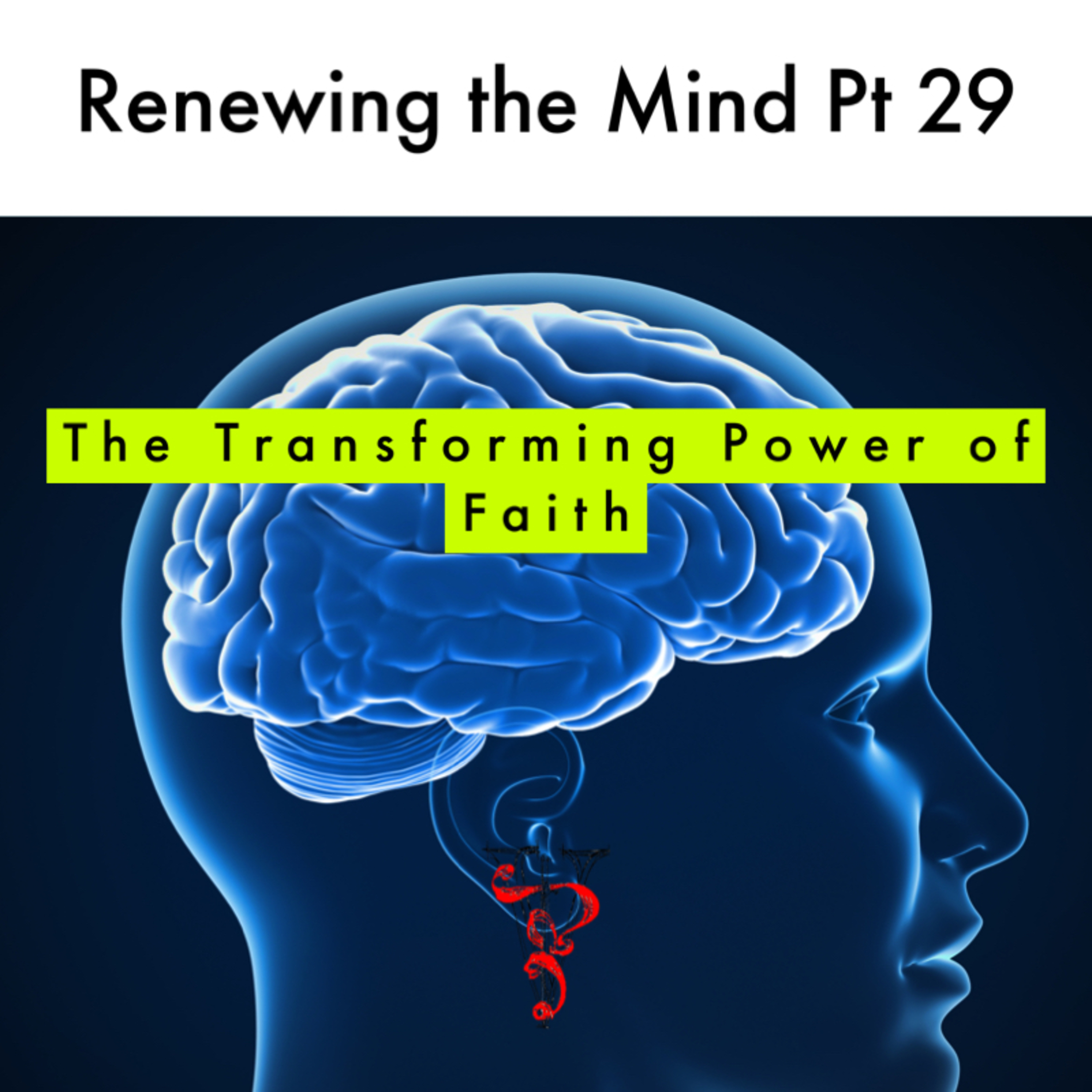 Renewing the Mind Pt 29 - The Transforming Power of faith | Pastor Scott Whitwam episode artwork
