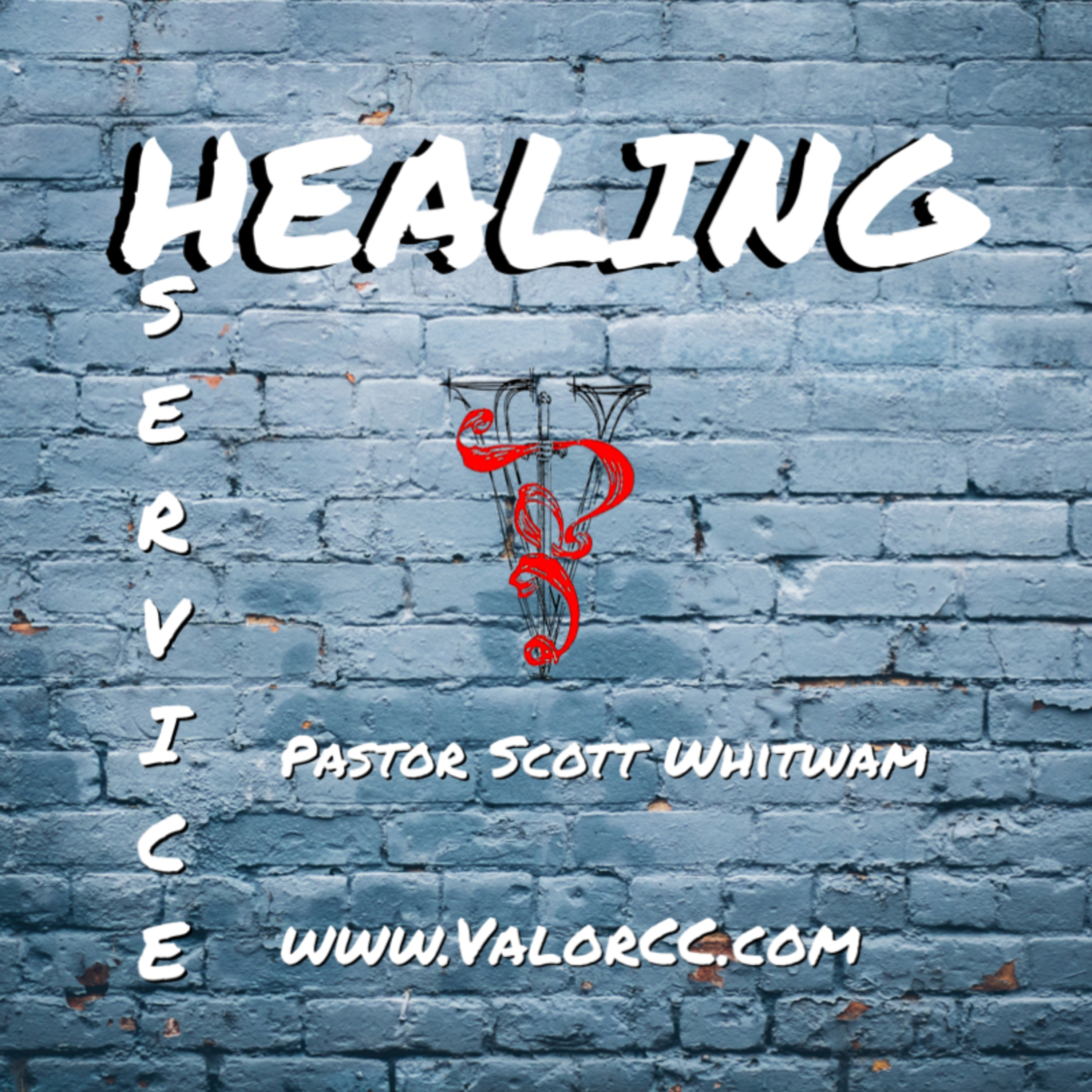 Healing Service | ValorCC | Pastor Scott Whitwam episode artwork