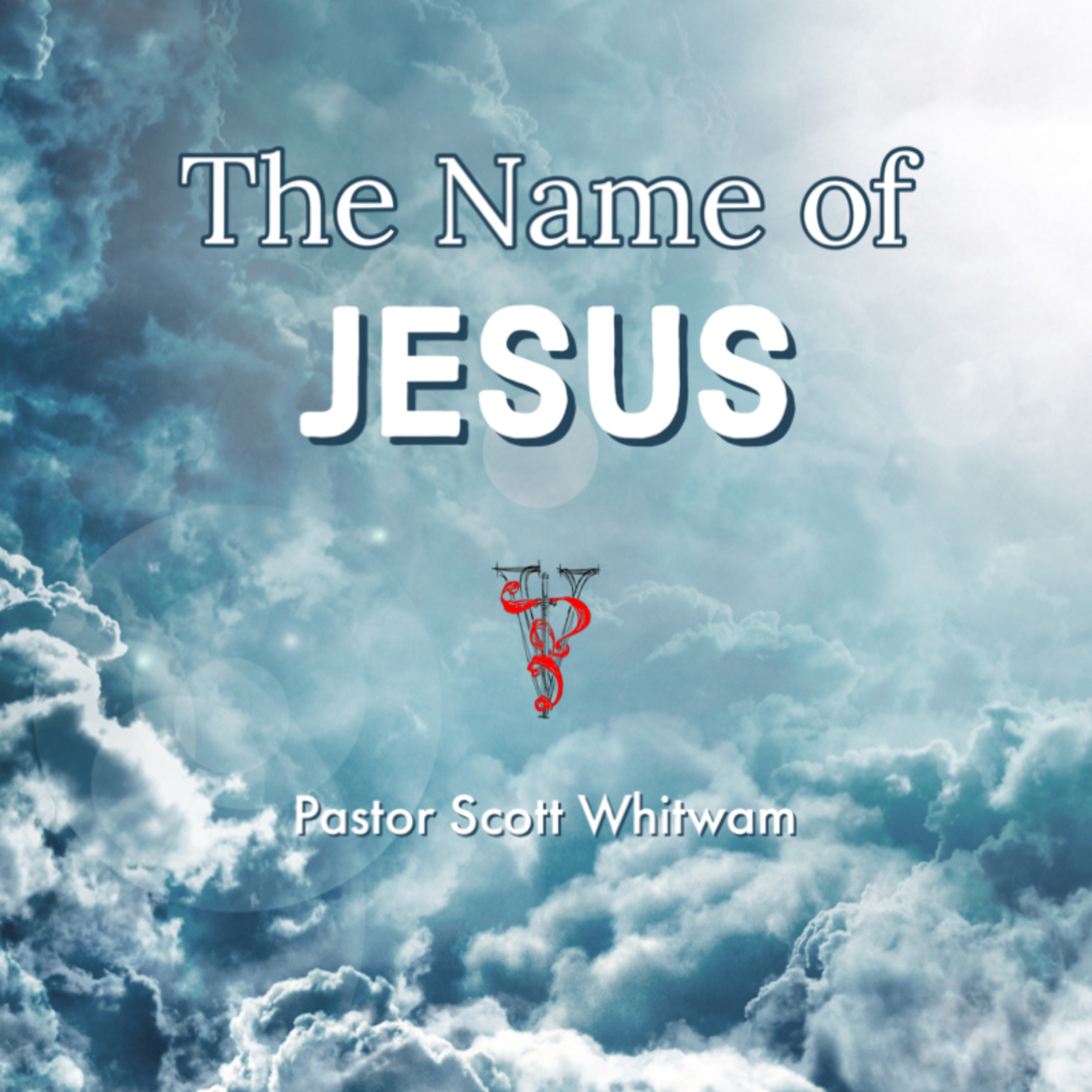 The Name of Jesus | ValorCC | Pastor Scott Whitwam episode artwork