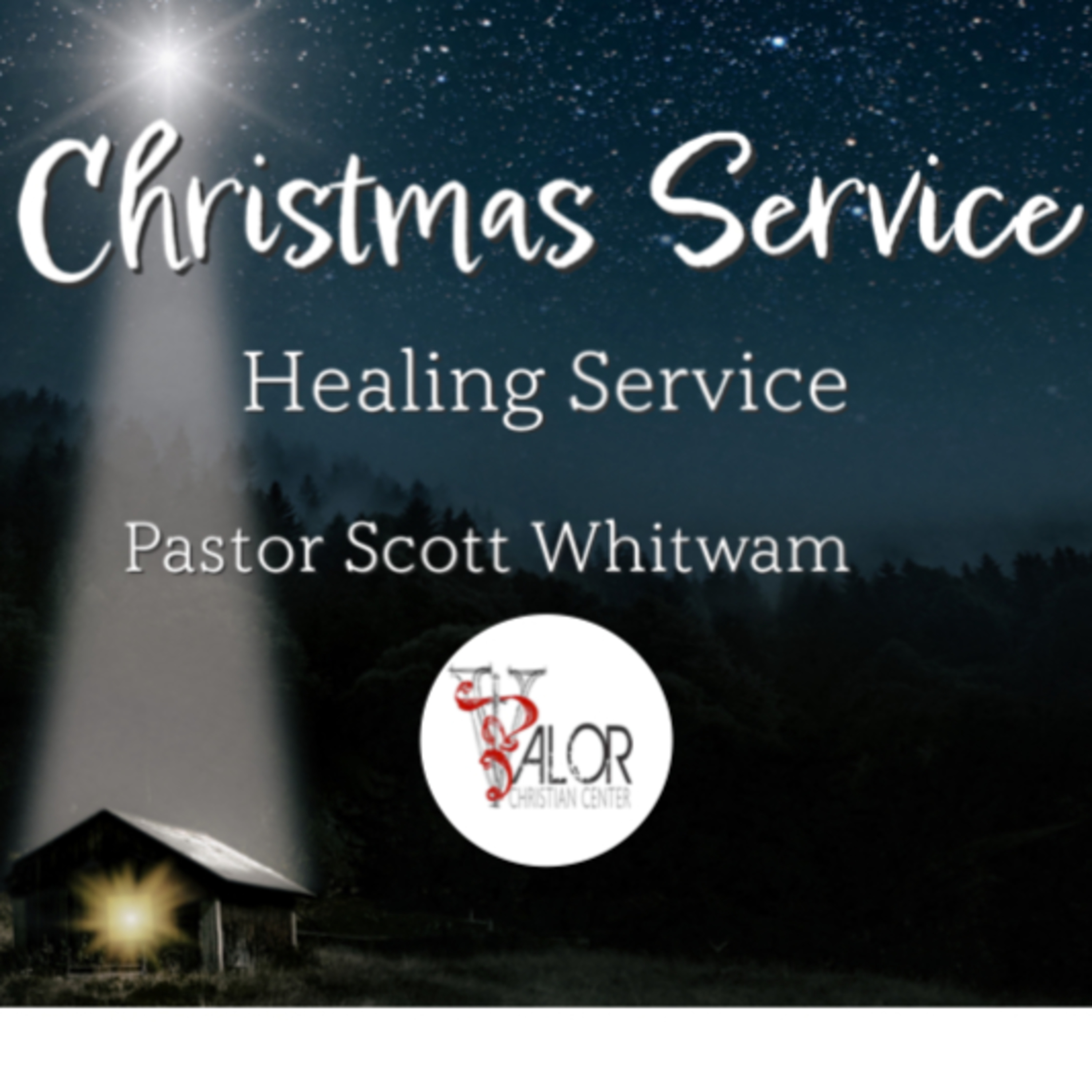 Christmas Service - Healing Service | ValorCC | Pastor Scott Whitwam episode artwork