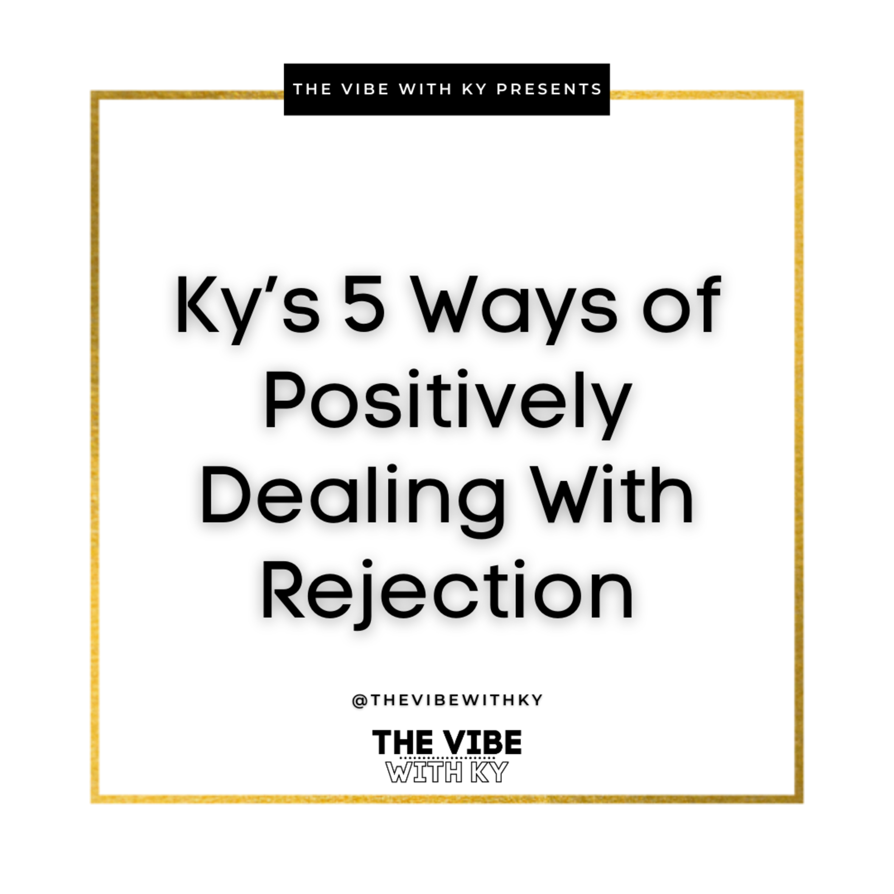 S2-E2: "5 Ways of Positively Dealing with Rejection" | The Vibe With Ky Podcast episode artwork