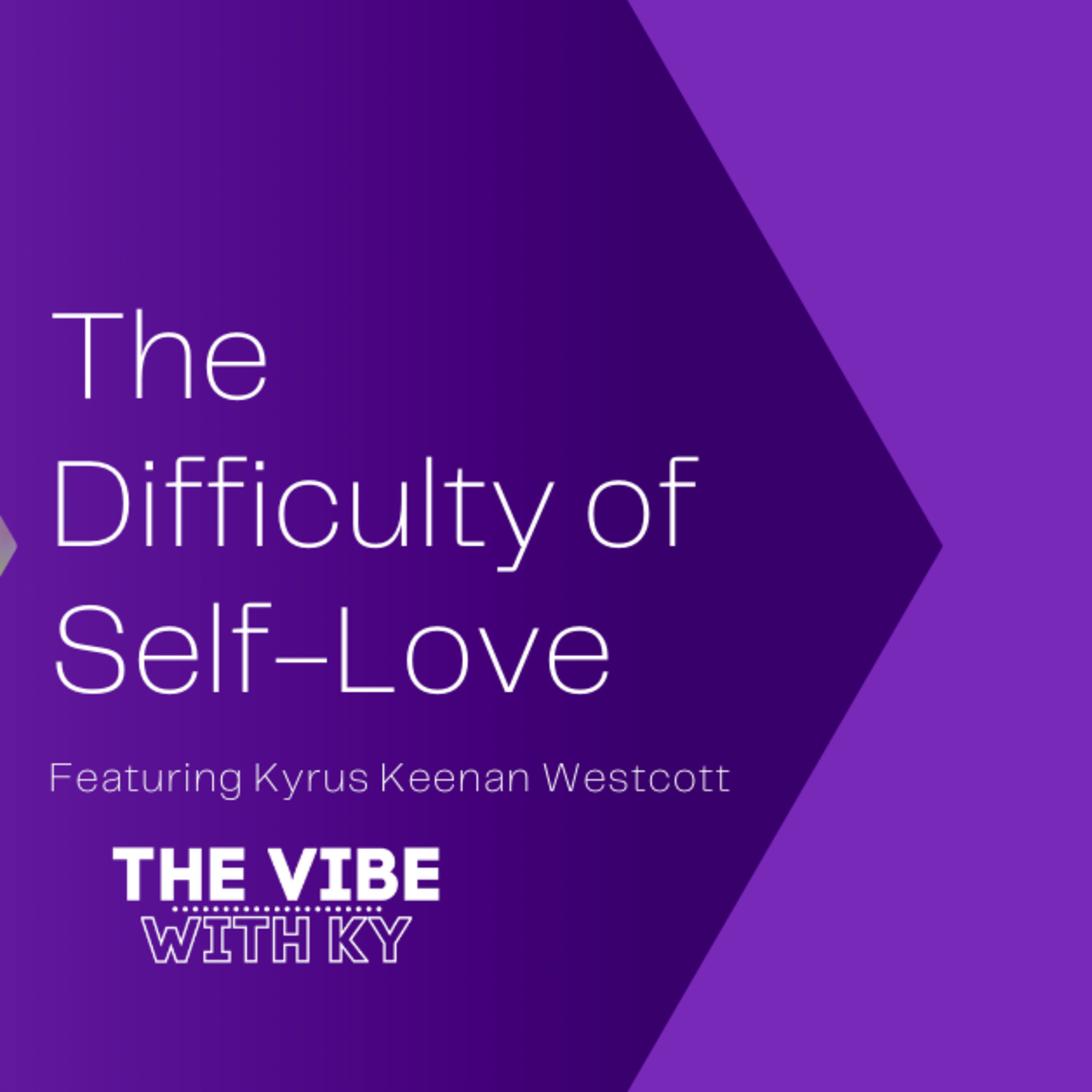 S2-E6: "The Difficulties of Self-Love" | The Vibe With Ky Podcast episode artwork