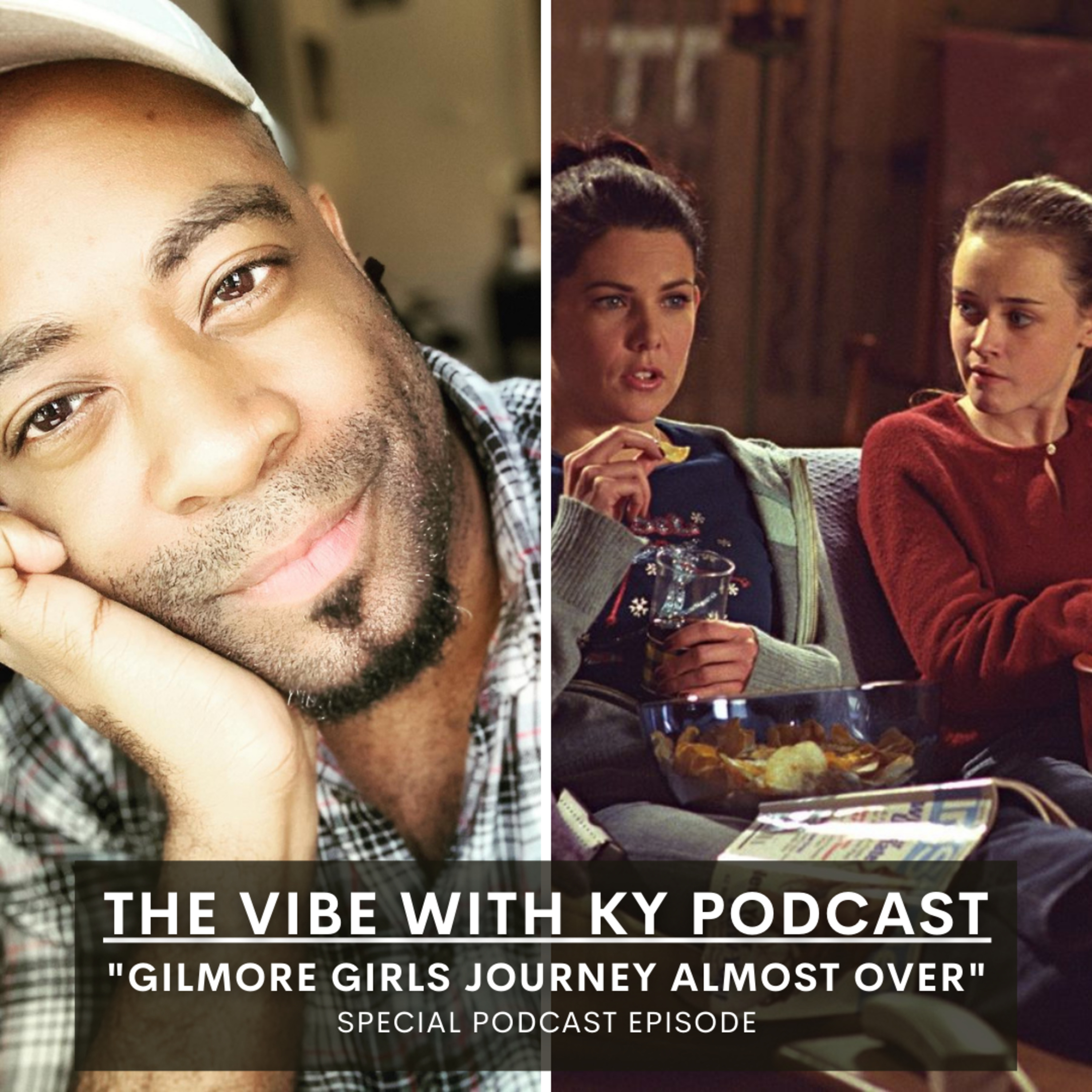 S2-E37: "Gilmore Girls Journey Almost Over" | The Vibe With Ky Podcast episode artwork