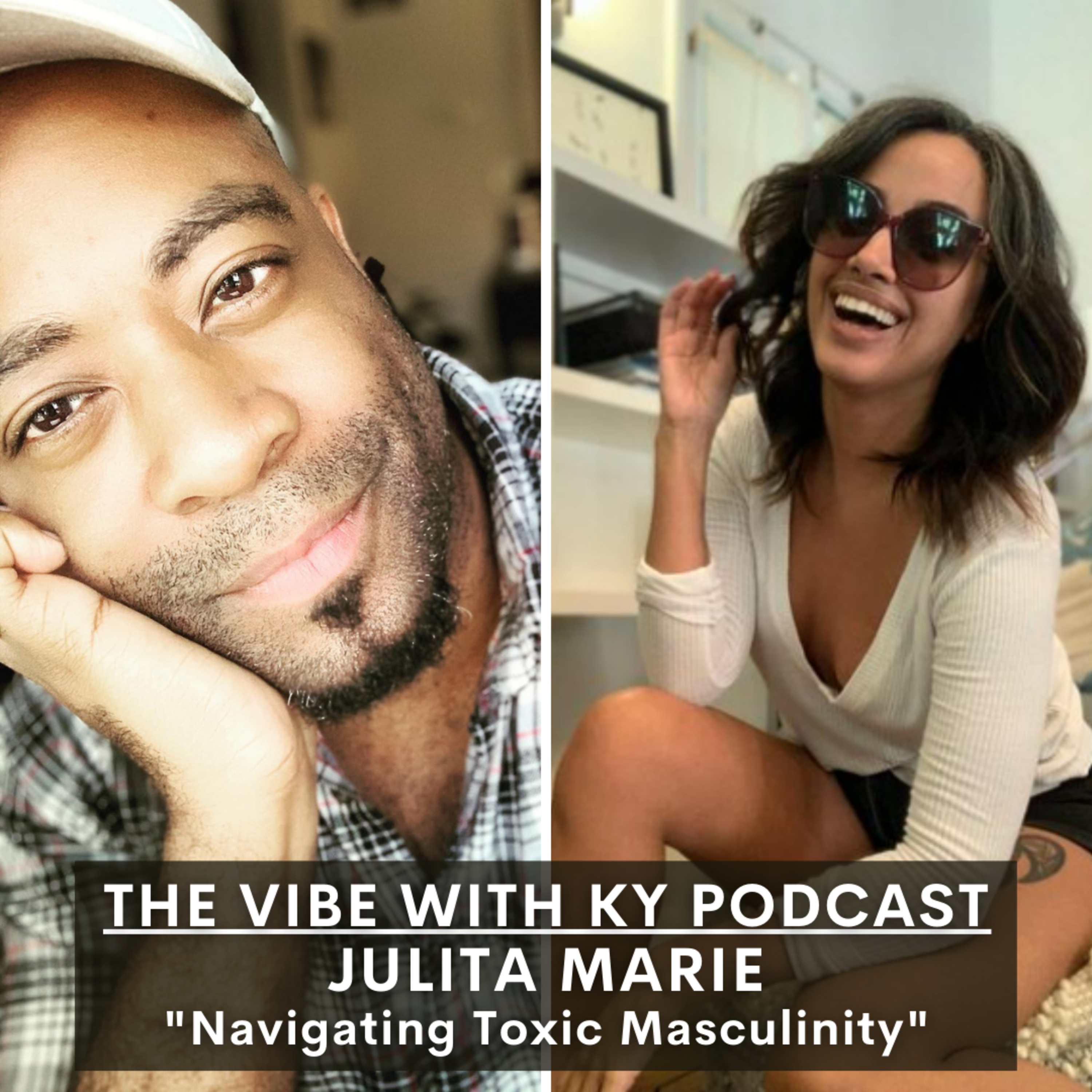 S3-E12: "Navigating Toxic Masculinity" - Julita Marie | The Vibe With Ky Podcast episode artwork