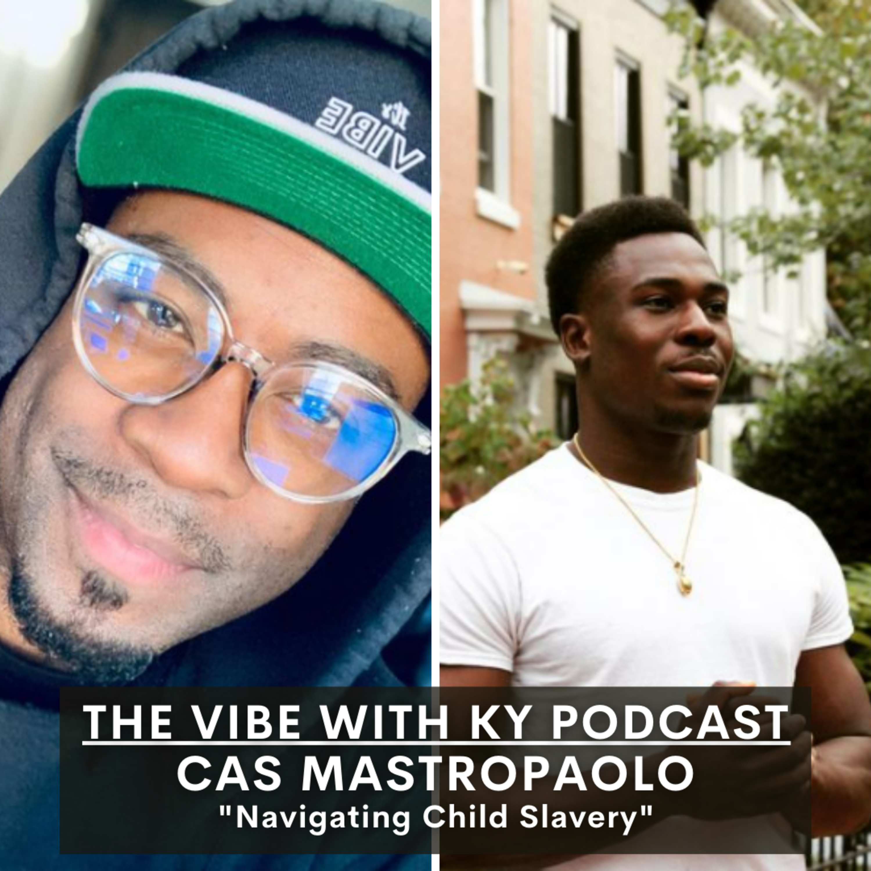 S3-E15: "Navigating Child Slavery" - Cas Mastropaolo | The Vibe With Ky Podcast episode artwork