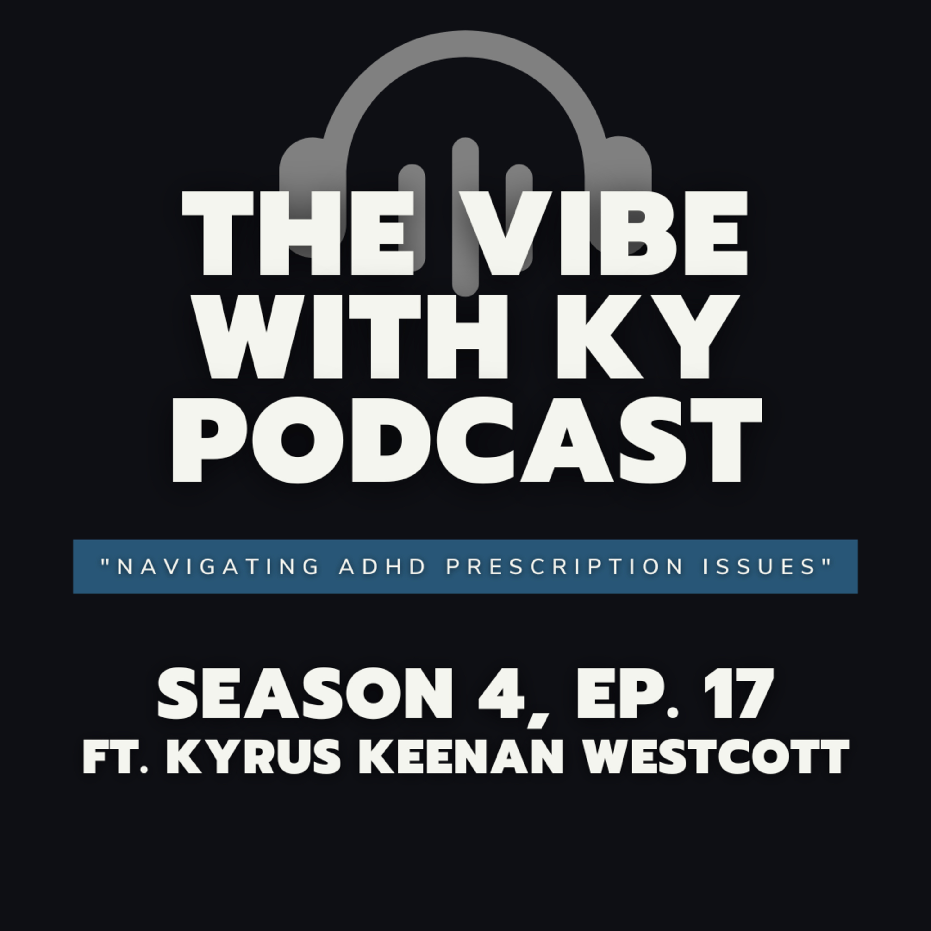S3-E18: "Navigating ADHD Prescription Issues" | The Vibe With Ky Podcast episode artwork