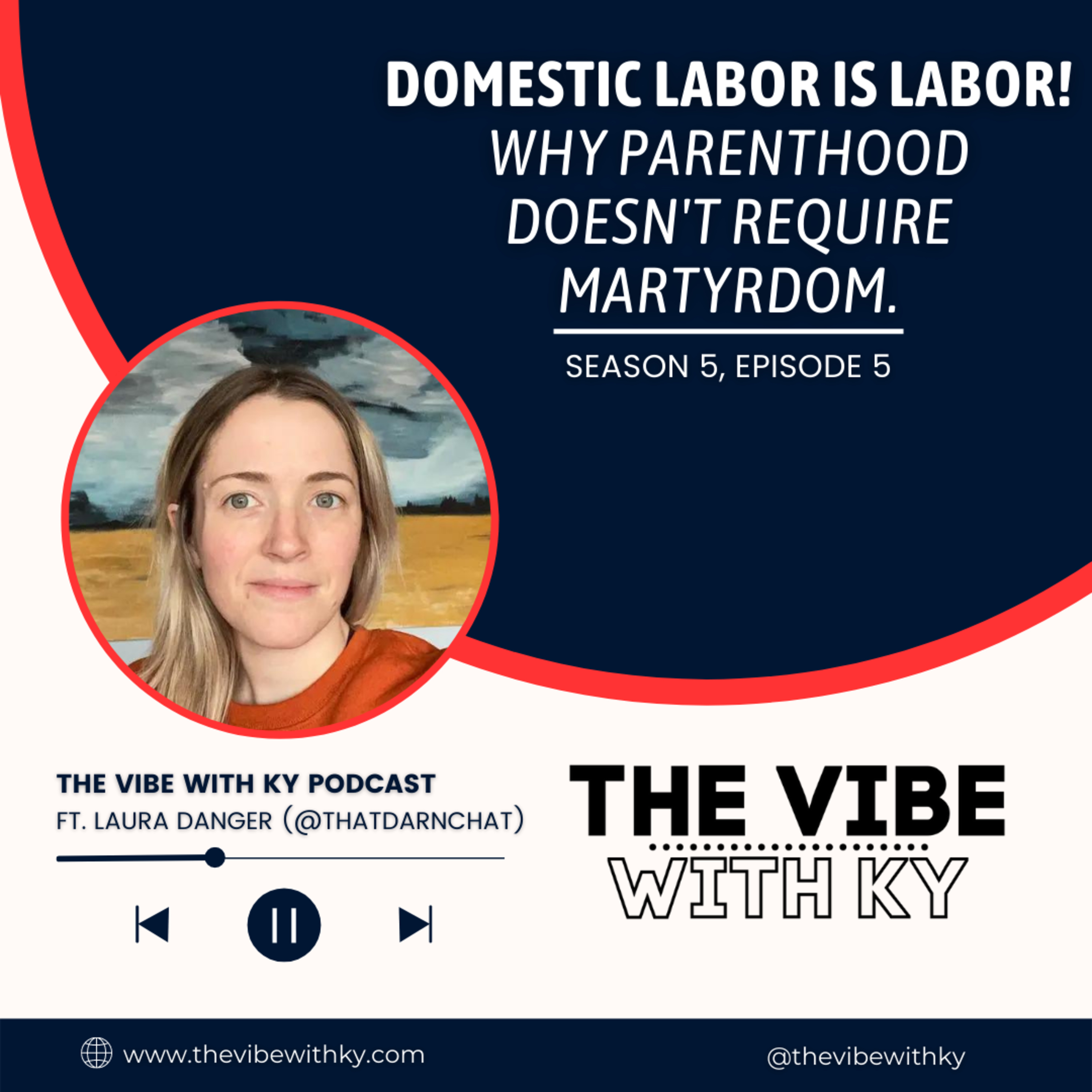 S3-E23: "Domestic Labor Is Labor!" - Laura Danger | The Vibe With Ky Podcast episode artwork