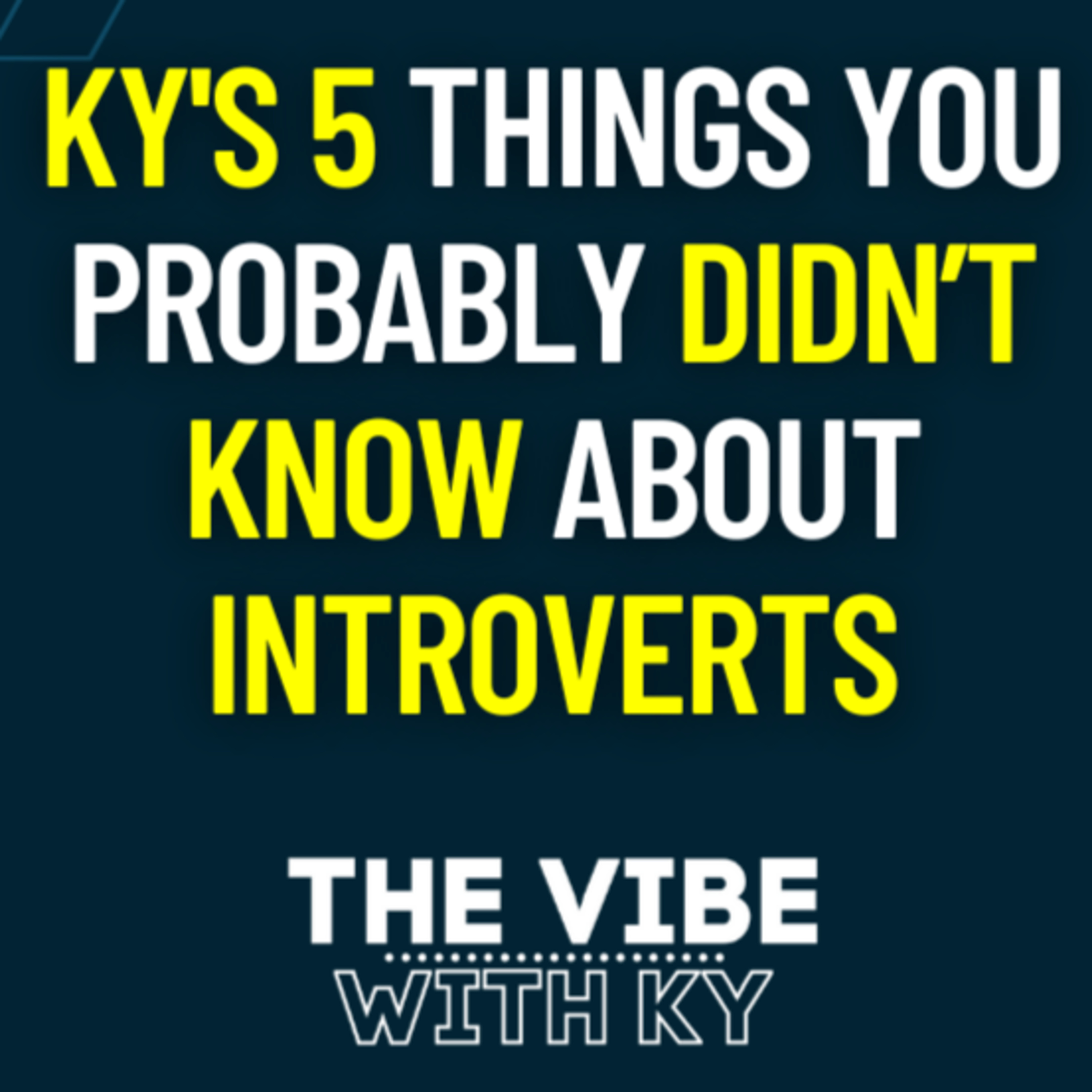 S3-E28: "5 Surprising Facts You Probably Didn't Know About Introverts" | The Vibe With Ky Podcast episode artwork