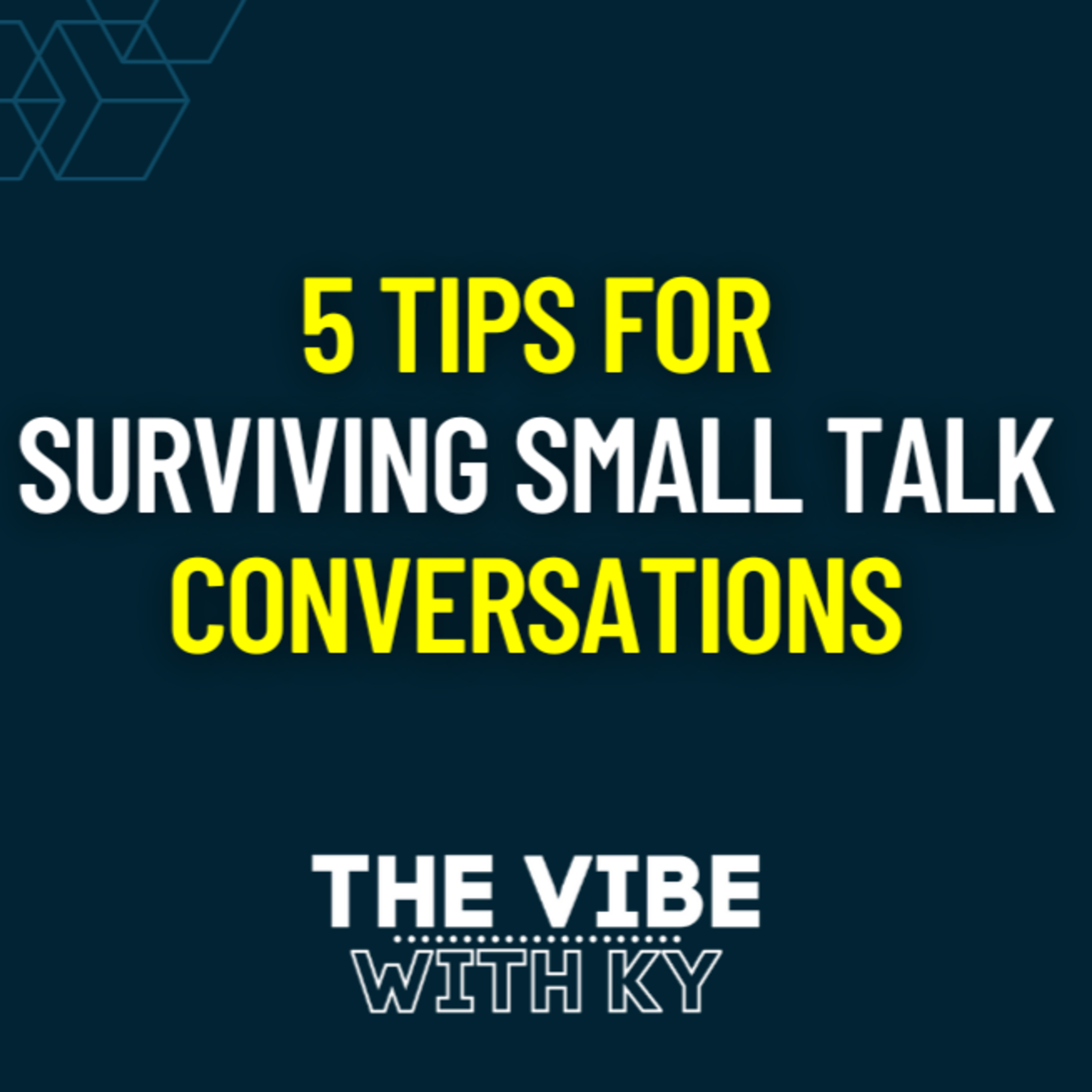 S3-E29: "5 Tips for Surviving Small Talk Conversations" | The Vibe With Ky Podcast episode artwork