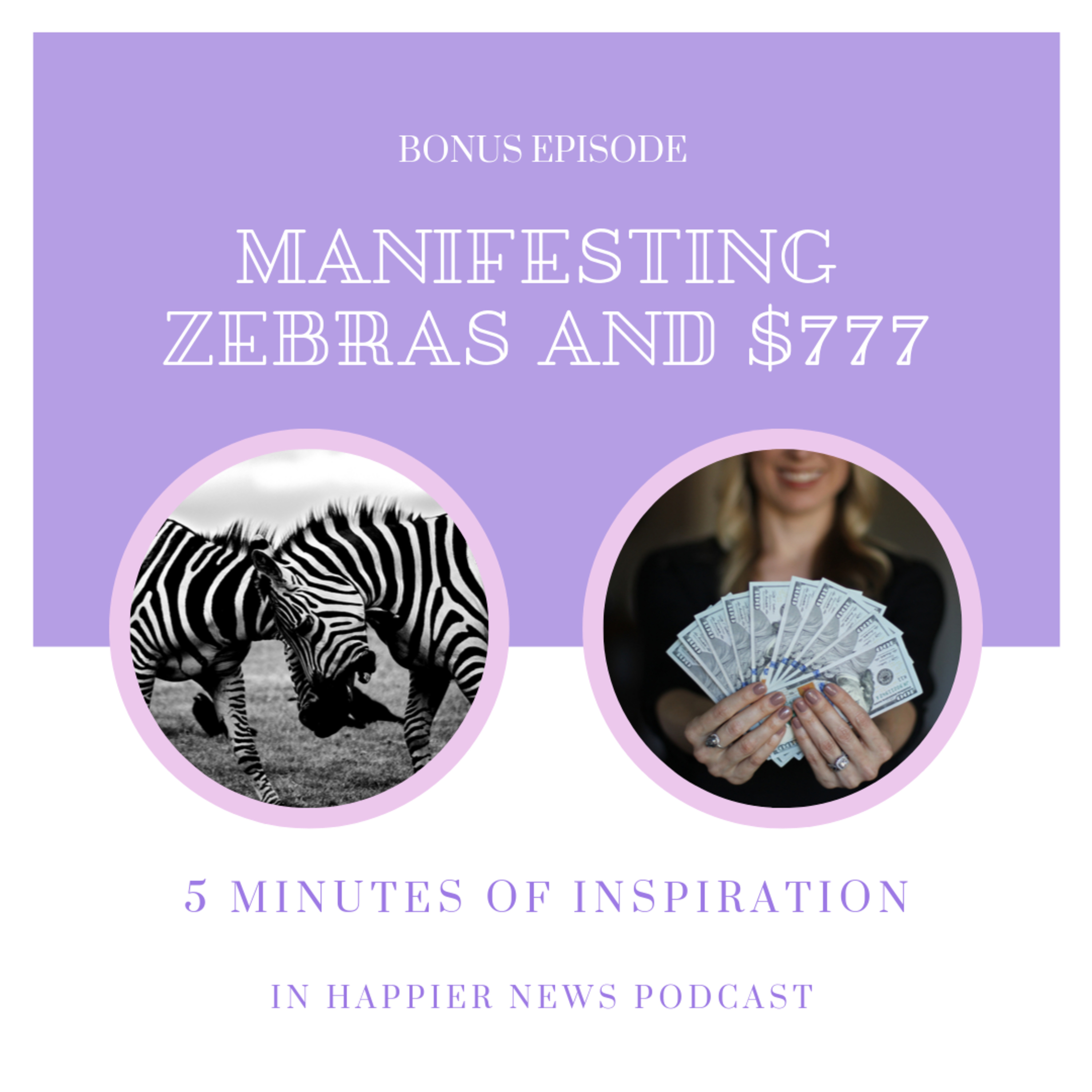 Manifesting Zebras and $777 - How to Manifest in 5-Minutes