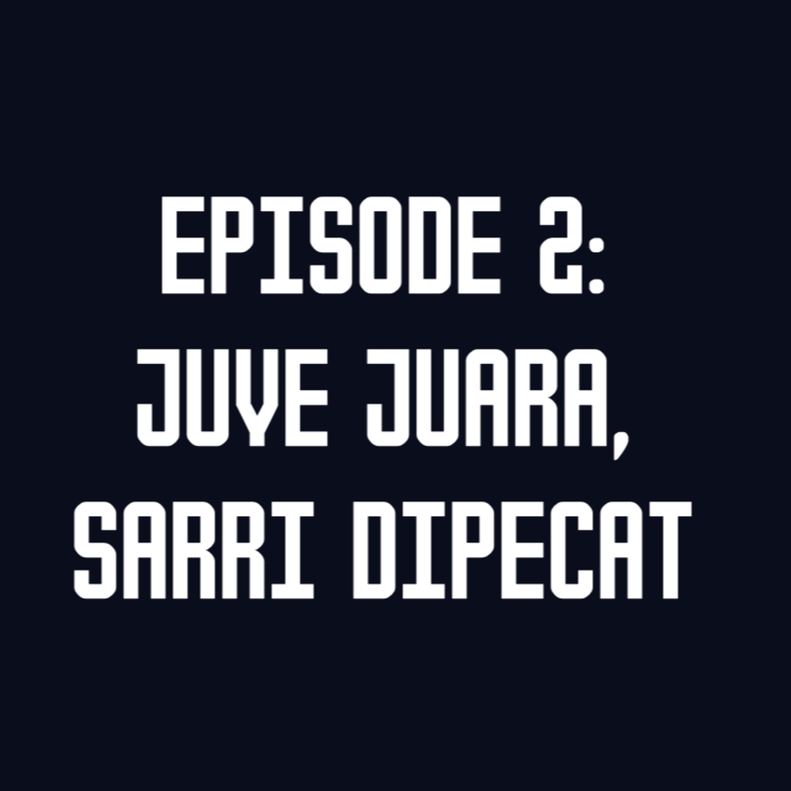 Eps. 2: Juve Juara, Sarri Dipecat