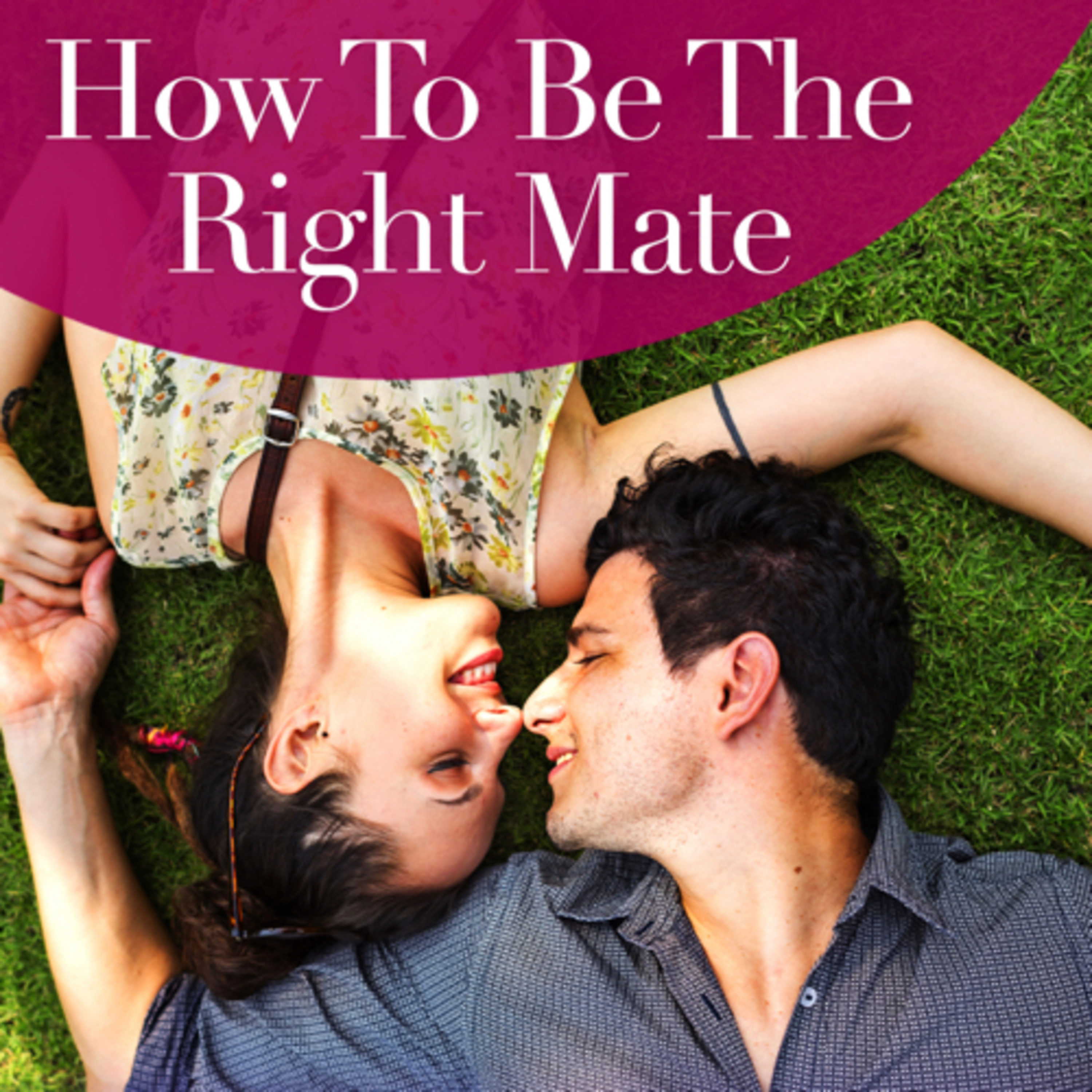 How to be the right mate.