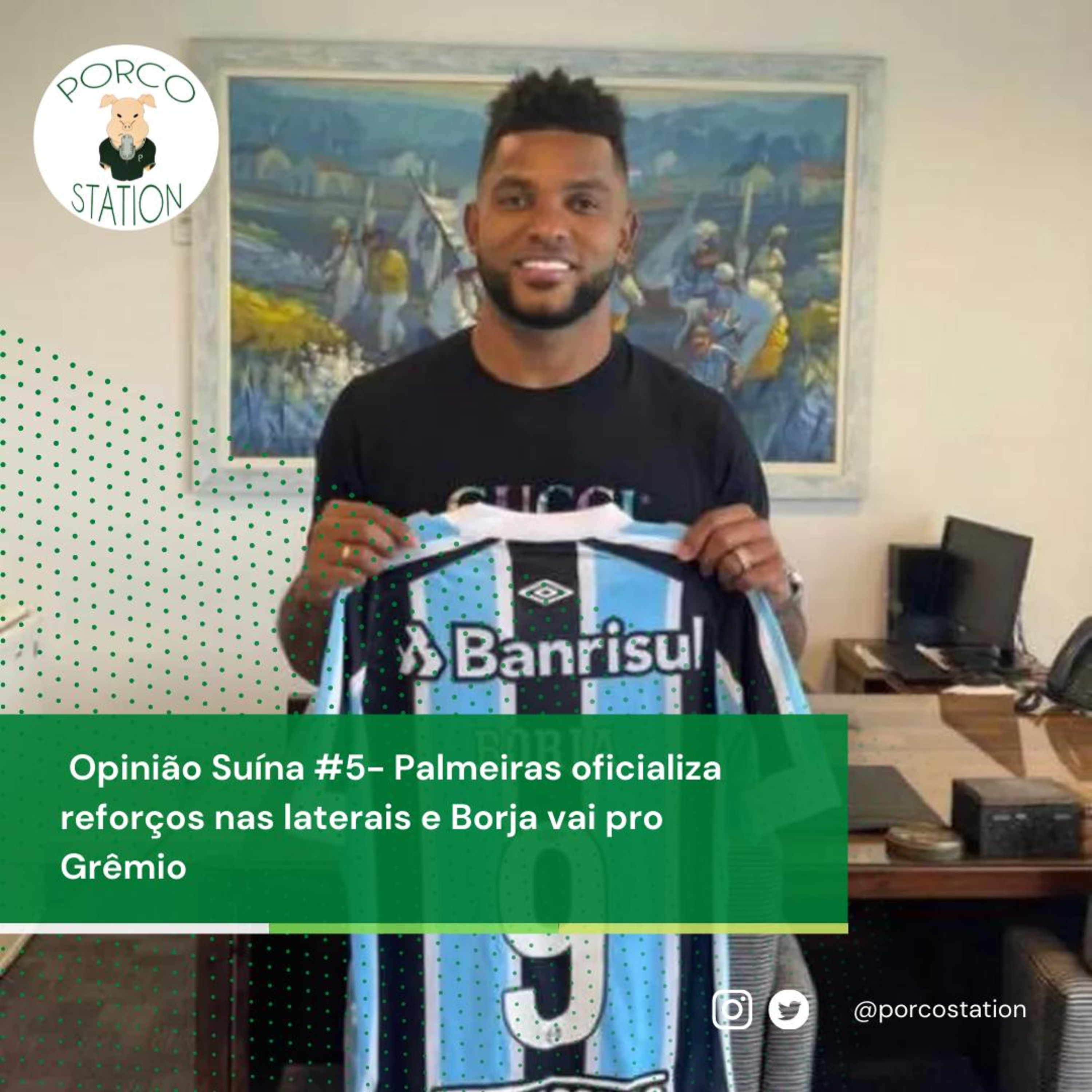 Opinião Suína #5- Palmeiras oficializa reforços e Borja vai pro Grêmio episode artwork