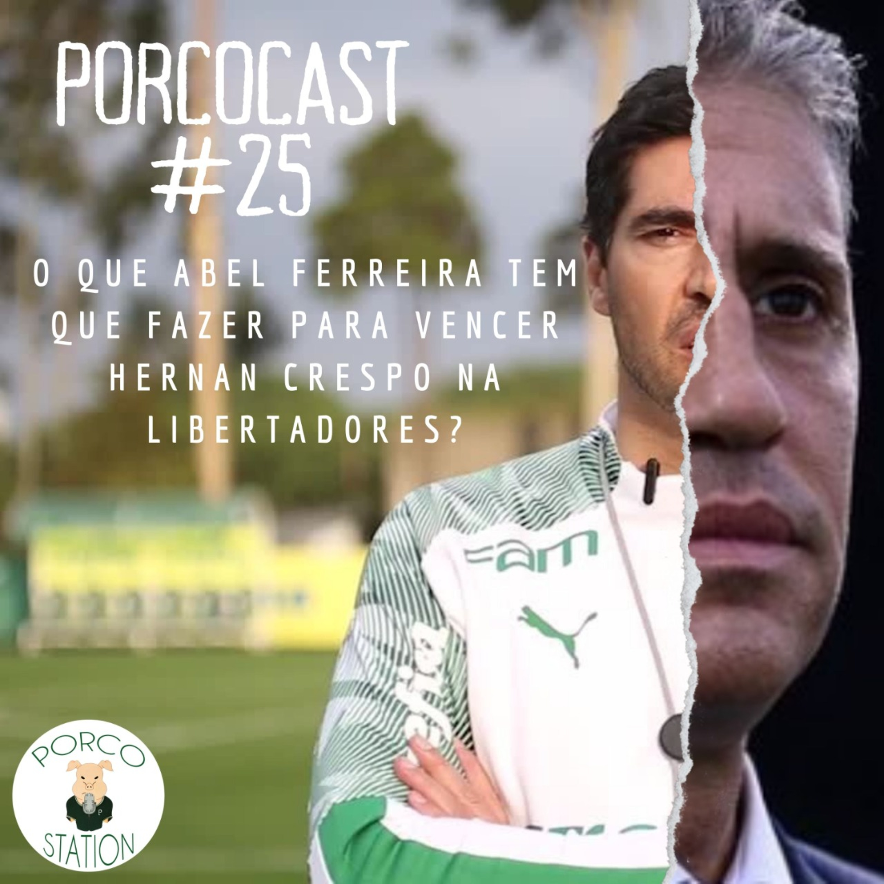 Porcocast #25- O que Abel Ferreira tem que fazer para vencer Hernan Crespo na Libertadores? episode artwork