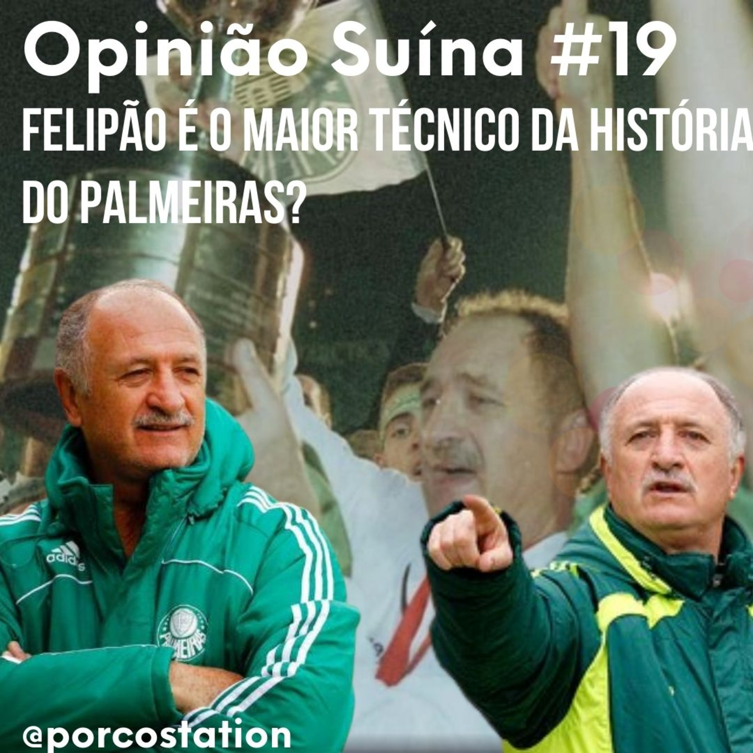 Opinião Suína #19- Felipão é o maior técnico da história do Palmeiras? episode artwork