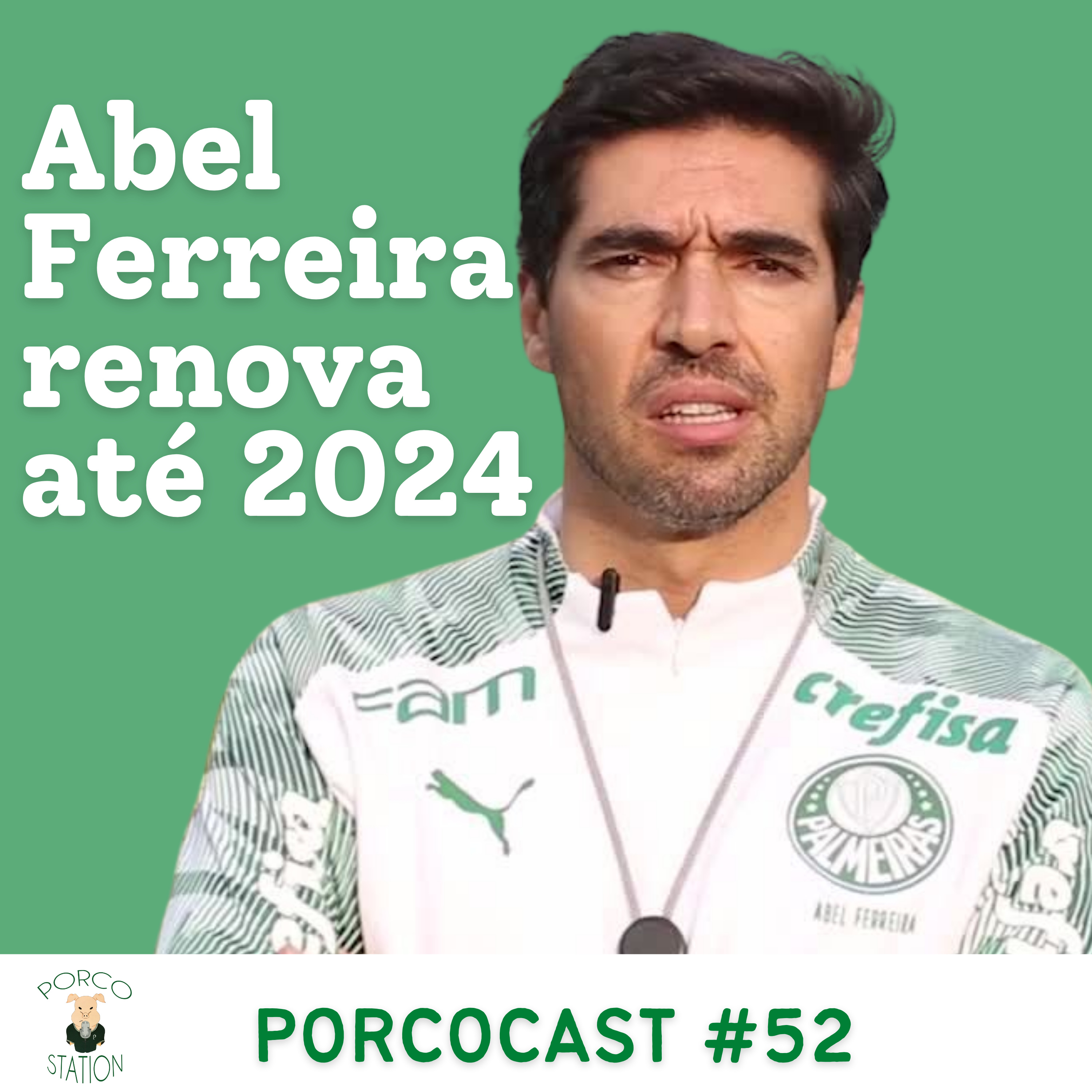 Porcocast #52- Abel Ferreira renova com o Palmeiras até 2024 episode artwork
