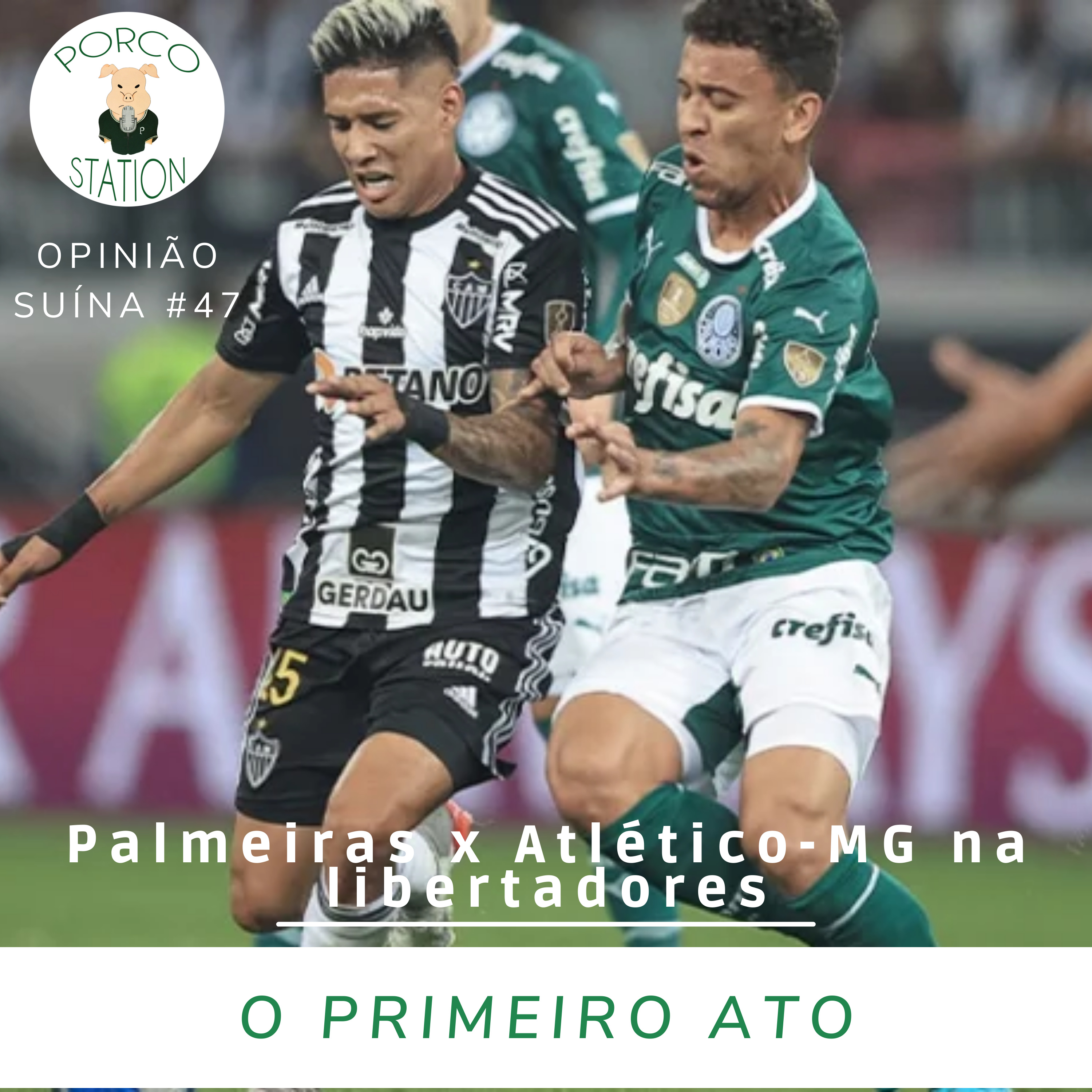 Opinião Suína #47- O Primeiro Ato de Palmeiras x Atlético-MG na Libertadores episode artwork
