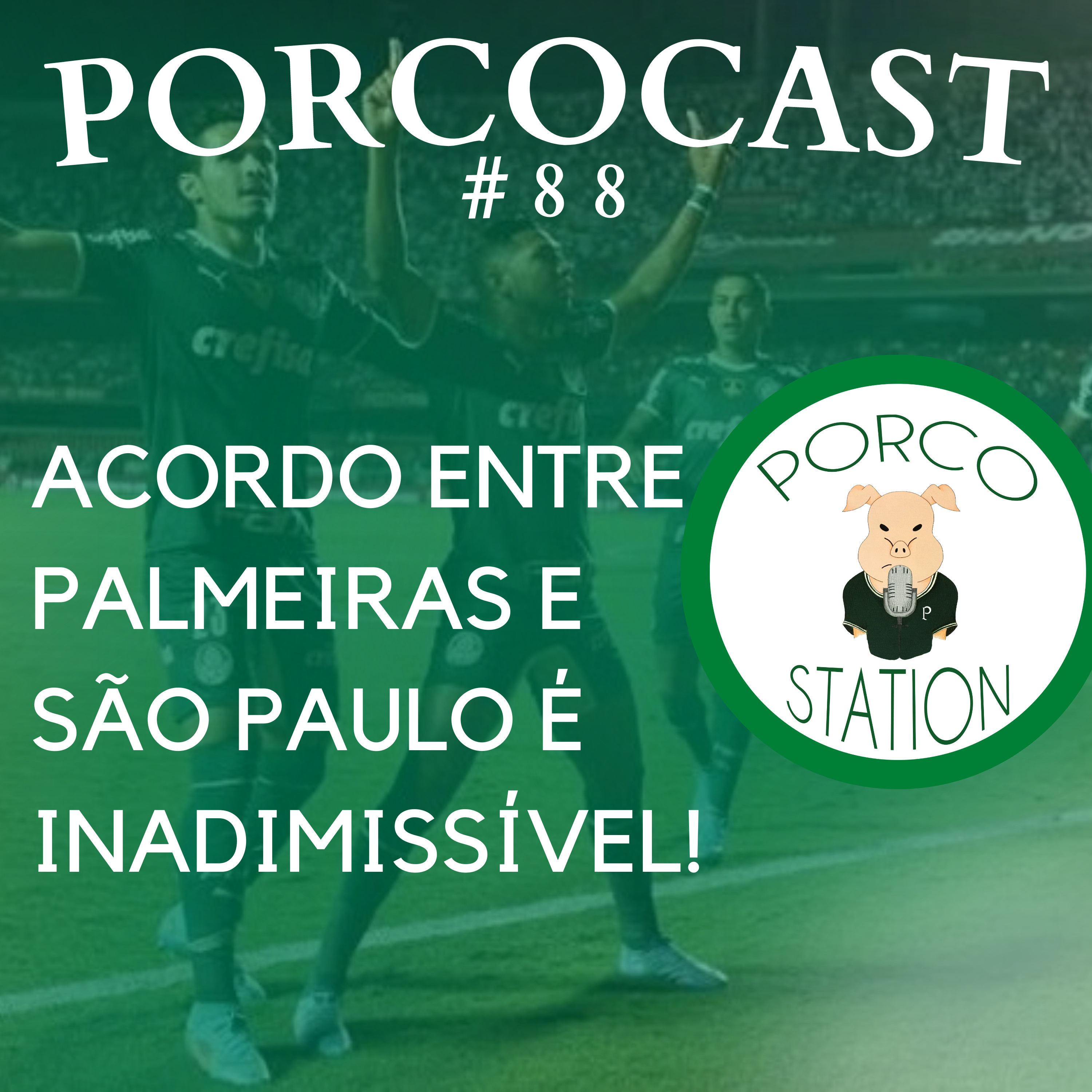 Acordo entre Palmeiras e São Paulo é INADIMISSÍVEL! Porcocast #88 episode artwork
