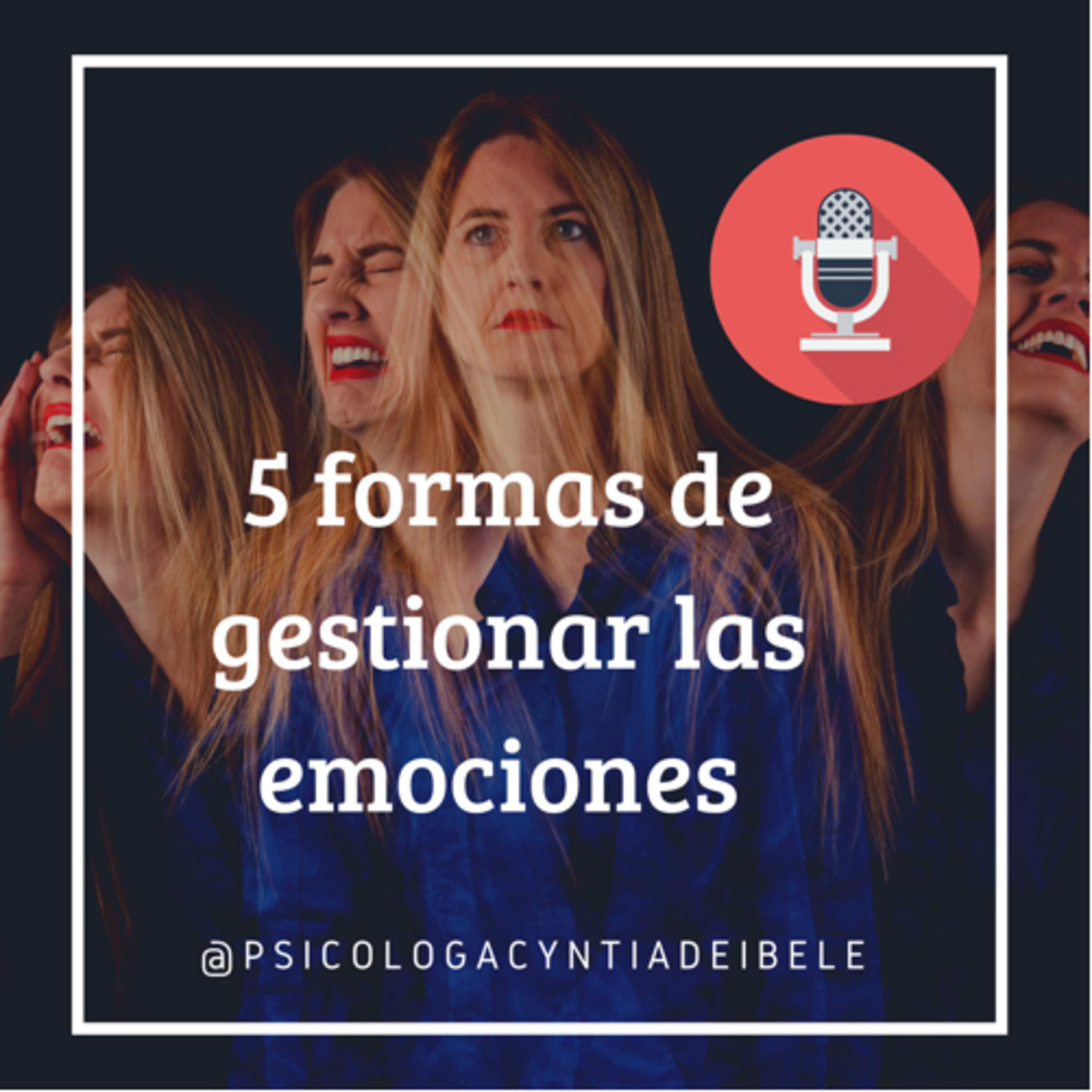 5 estrategias para gestionar emociones adecuadamente.