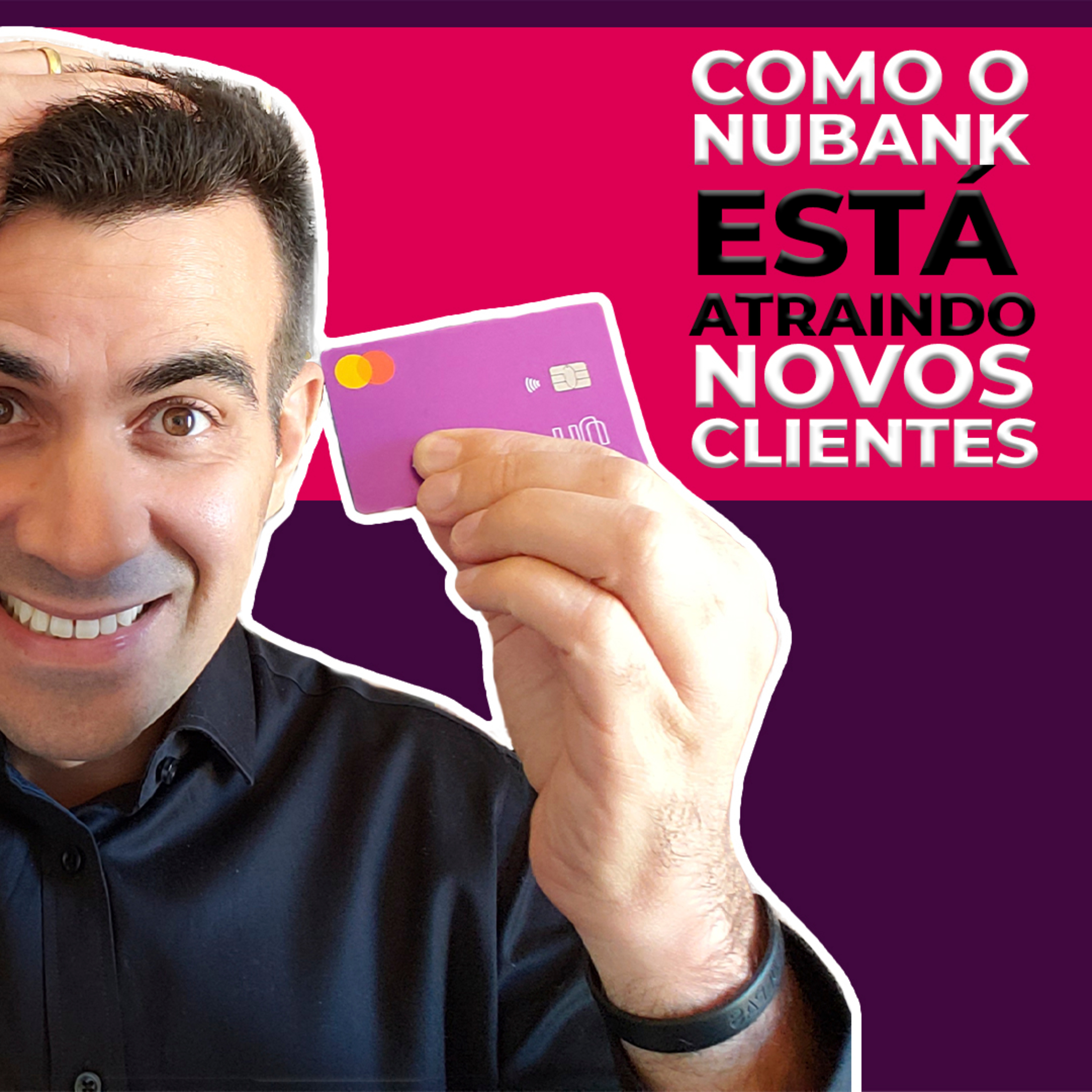 #001 COMO O NUBANK ESTÁ CONQUISTANDO NOVOS CLIENTES! episode artwork