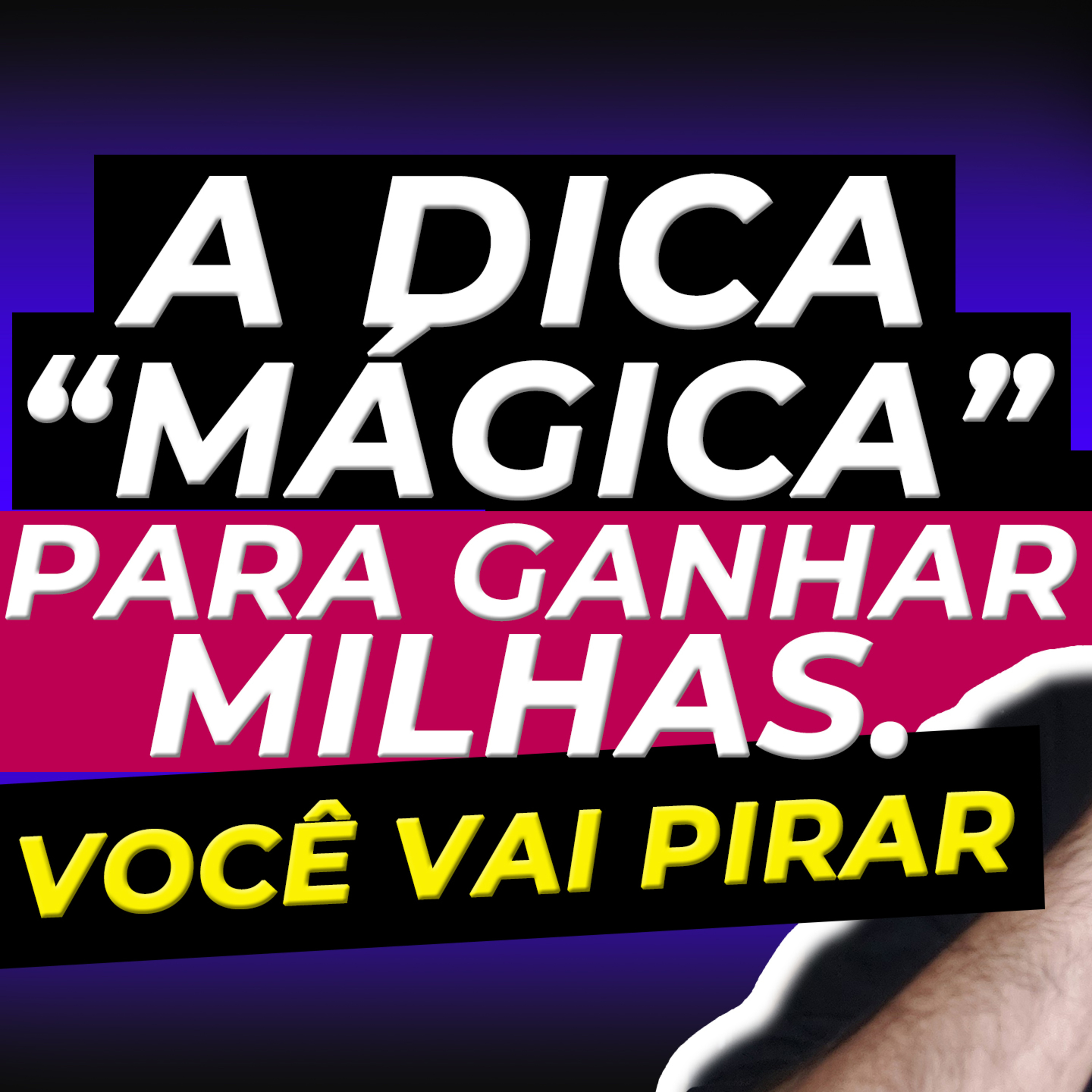 #003 A DICA "MÁGICA" PARA GANHAR MILHAS. VOCÊ VAI PIRAR episode artwork