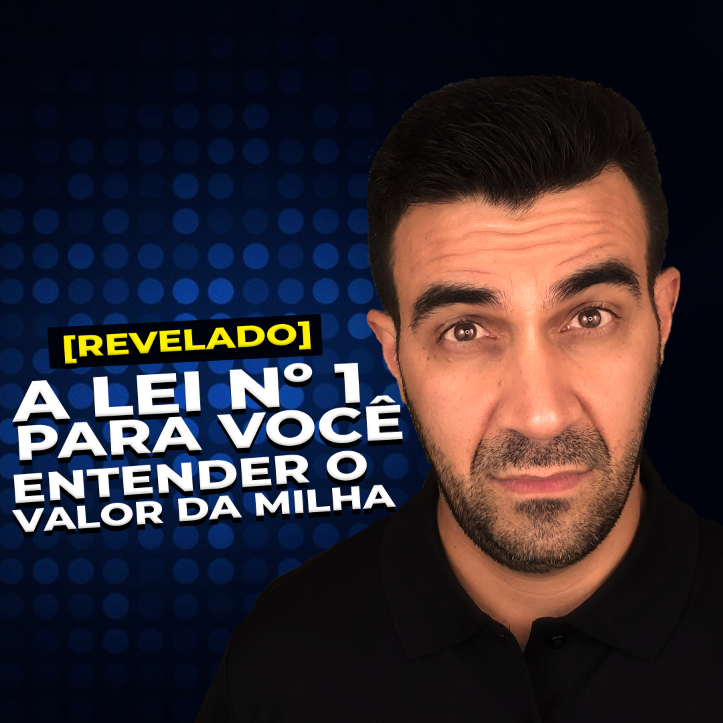 #076 [REVELADO] A LEI NÚMERO 1 PARA VOCÊ ENTENDER O VALOR DA MILHA episode artwork