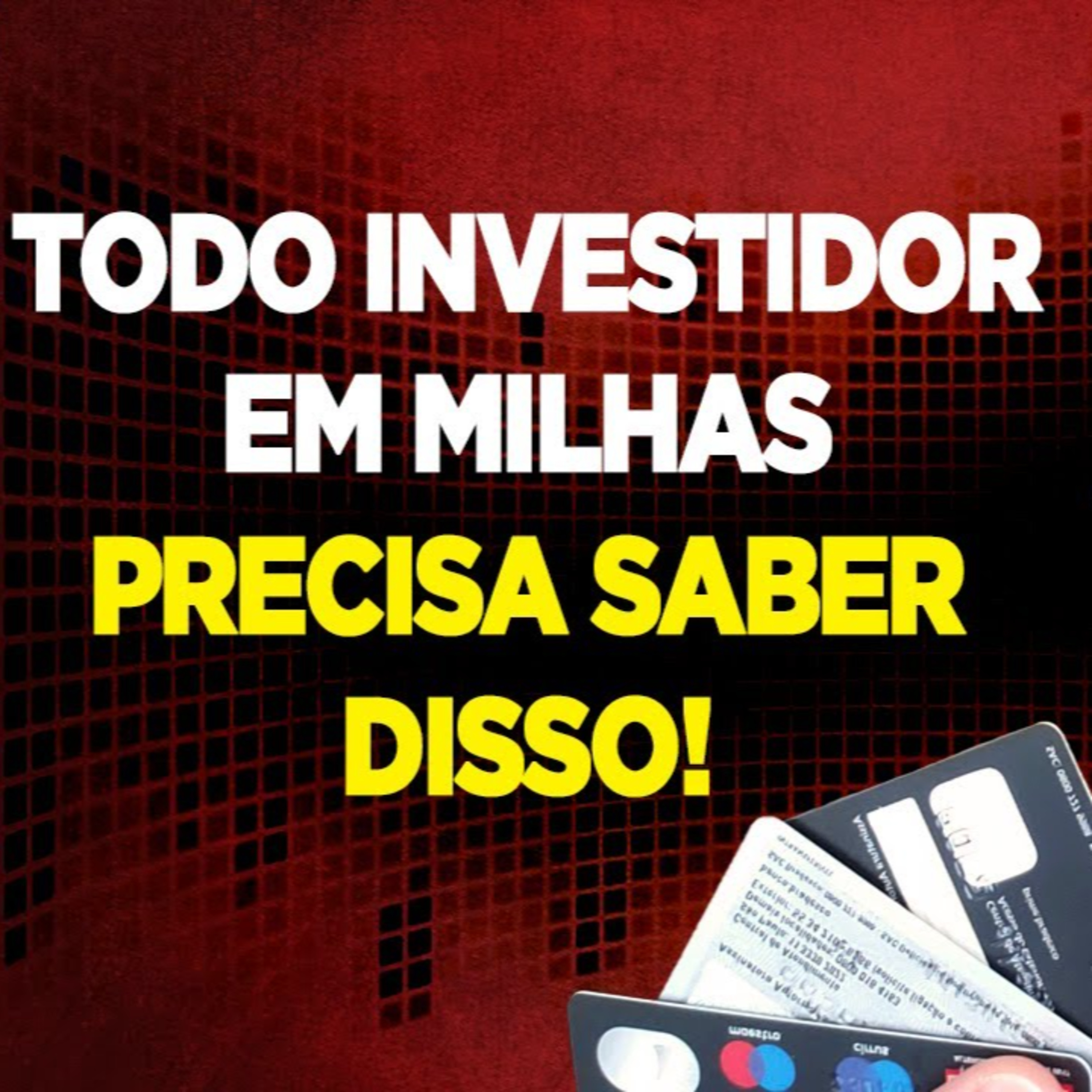 #121 TODO INVESTIDOR EM MILHAS PRECISA SABER DISSO  episode artwork