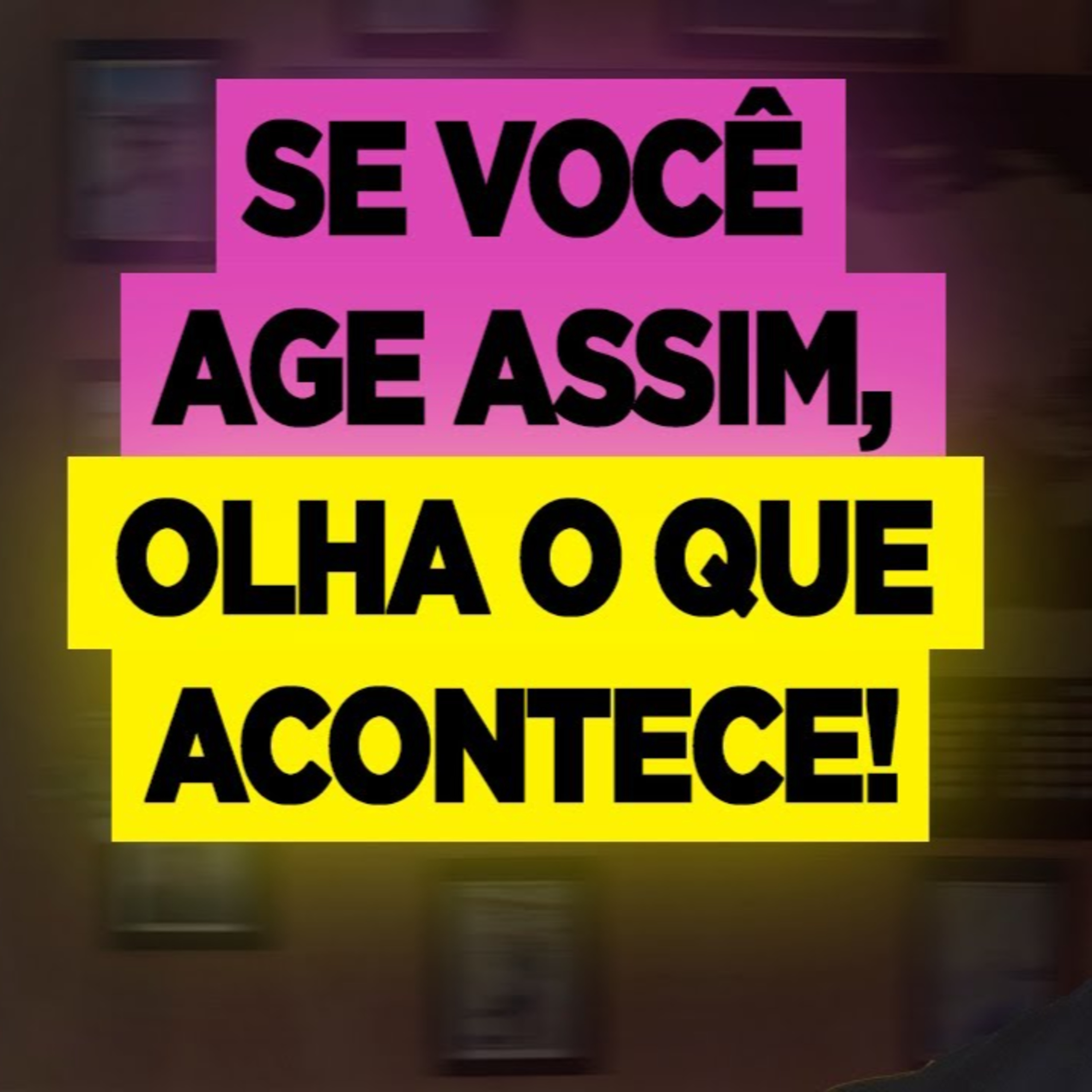 #124 SE VOCÊ AGE ASSIM, OLHA O QUE ACONTECE  episode artwork