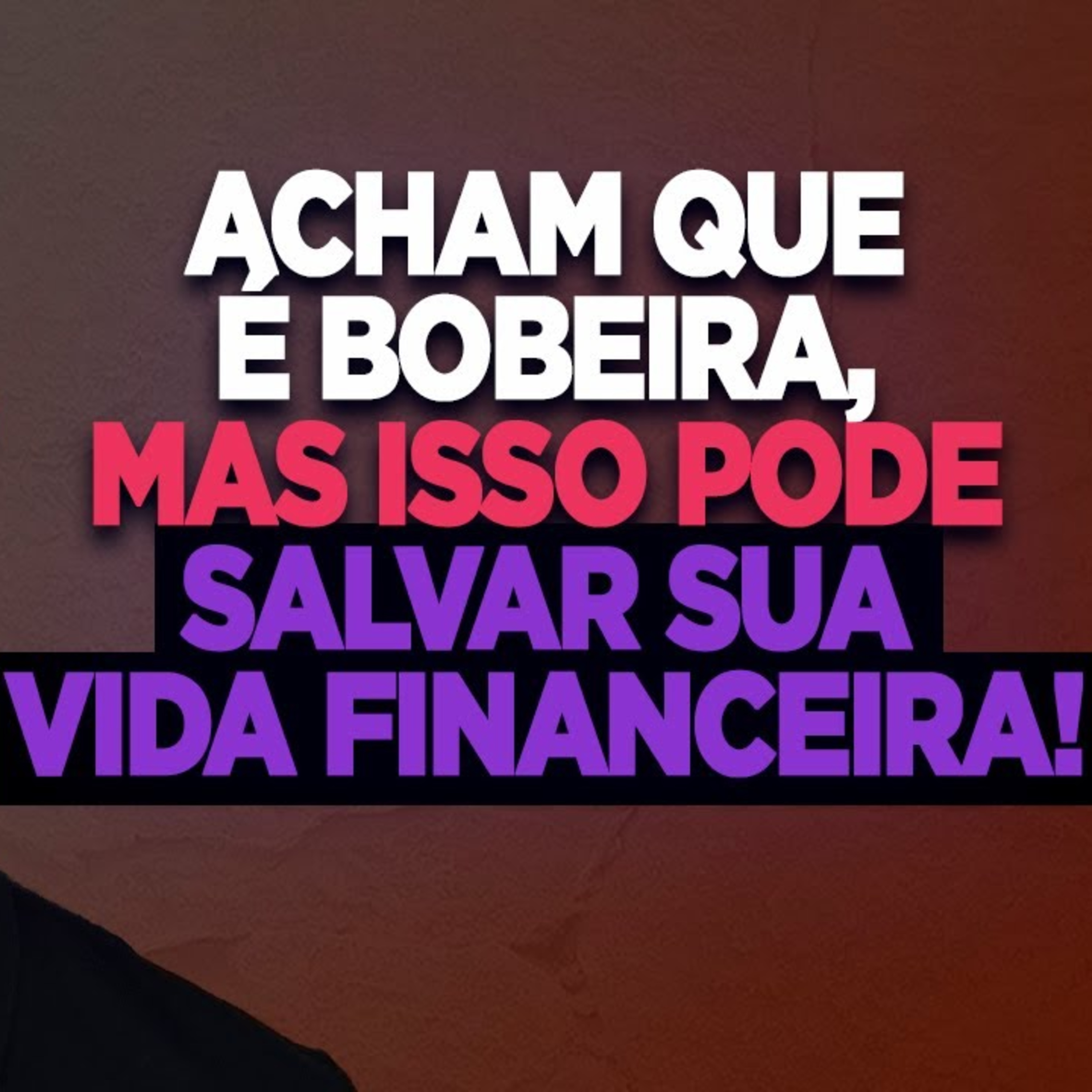 #134 ACHAM QUE É BOBEIRA, MAS ISSO PODE SALVAR SUA VIDA FINANCEIRA episode artwork