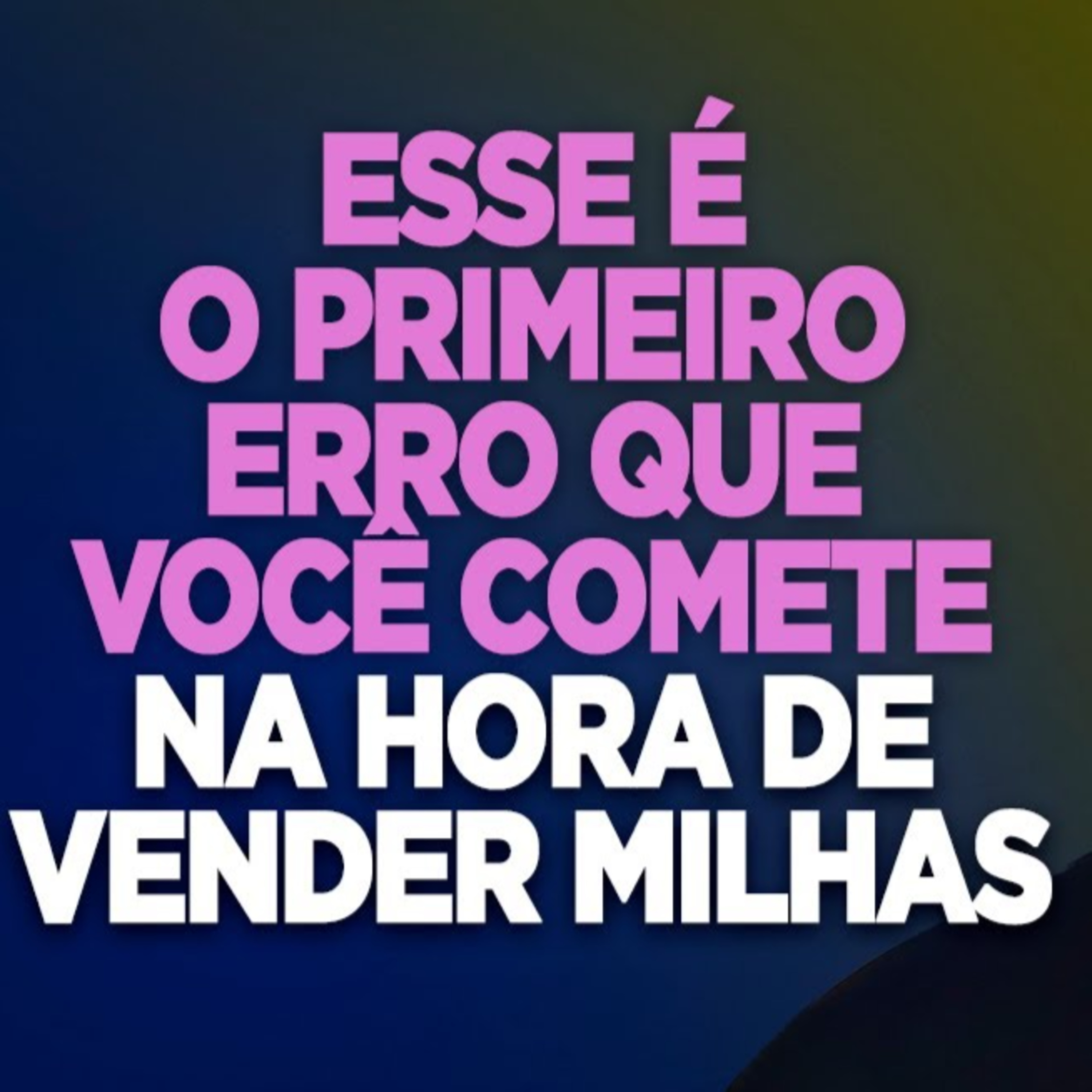 #137 ESSE É O PRIMEIRO ERRO QUE VOCÊ COMETE NA HORA DE VENDER MILHAS episode artwork