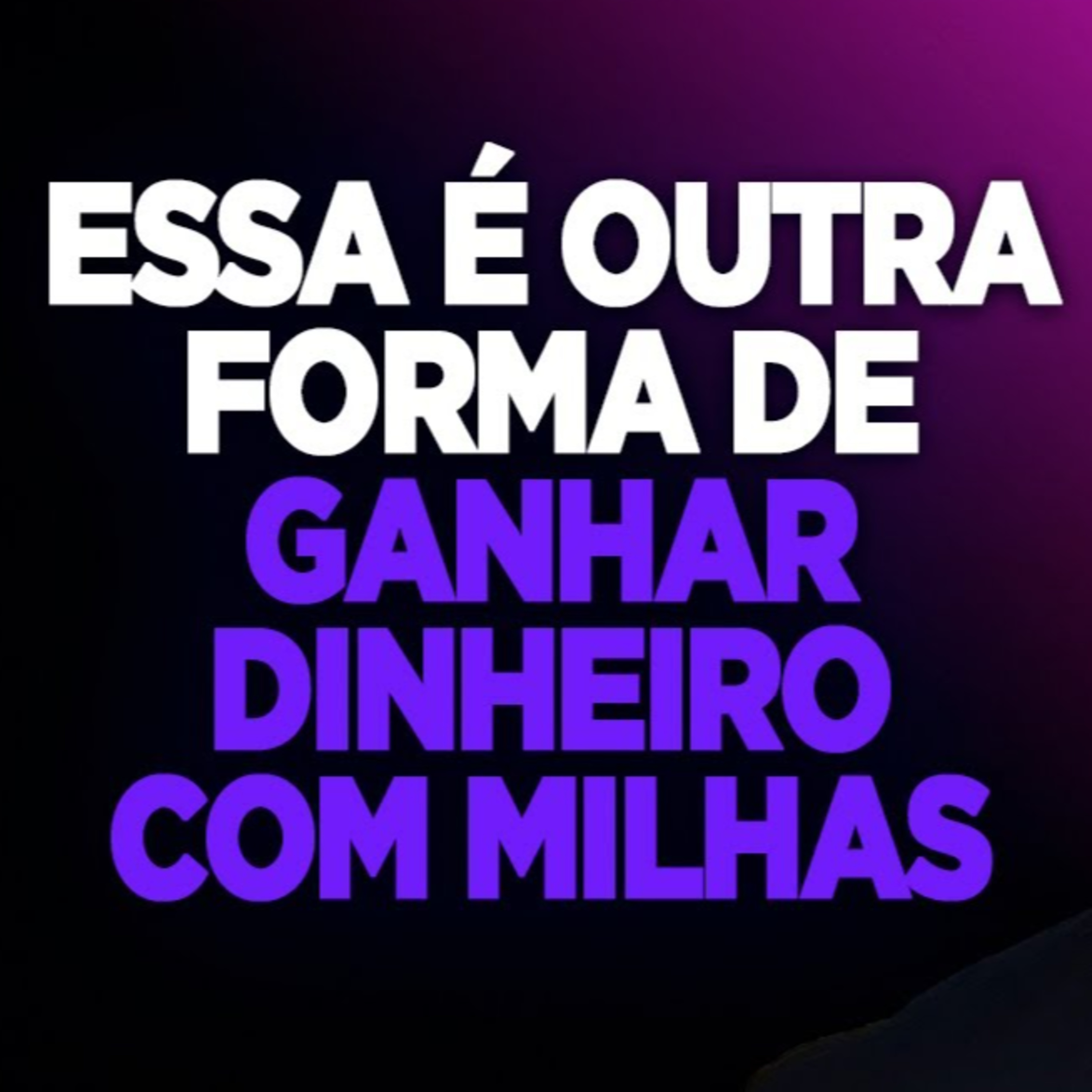 #143 ESSA É OUTRA FORMA DE GANHAR DINHEIRO COM MILHAS episode artwork