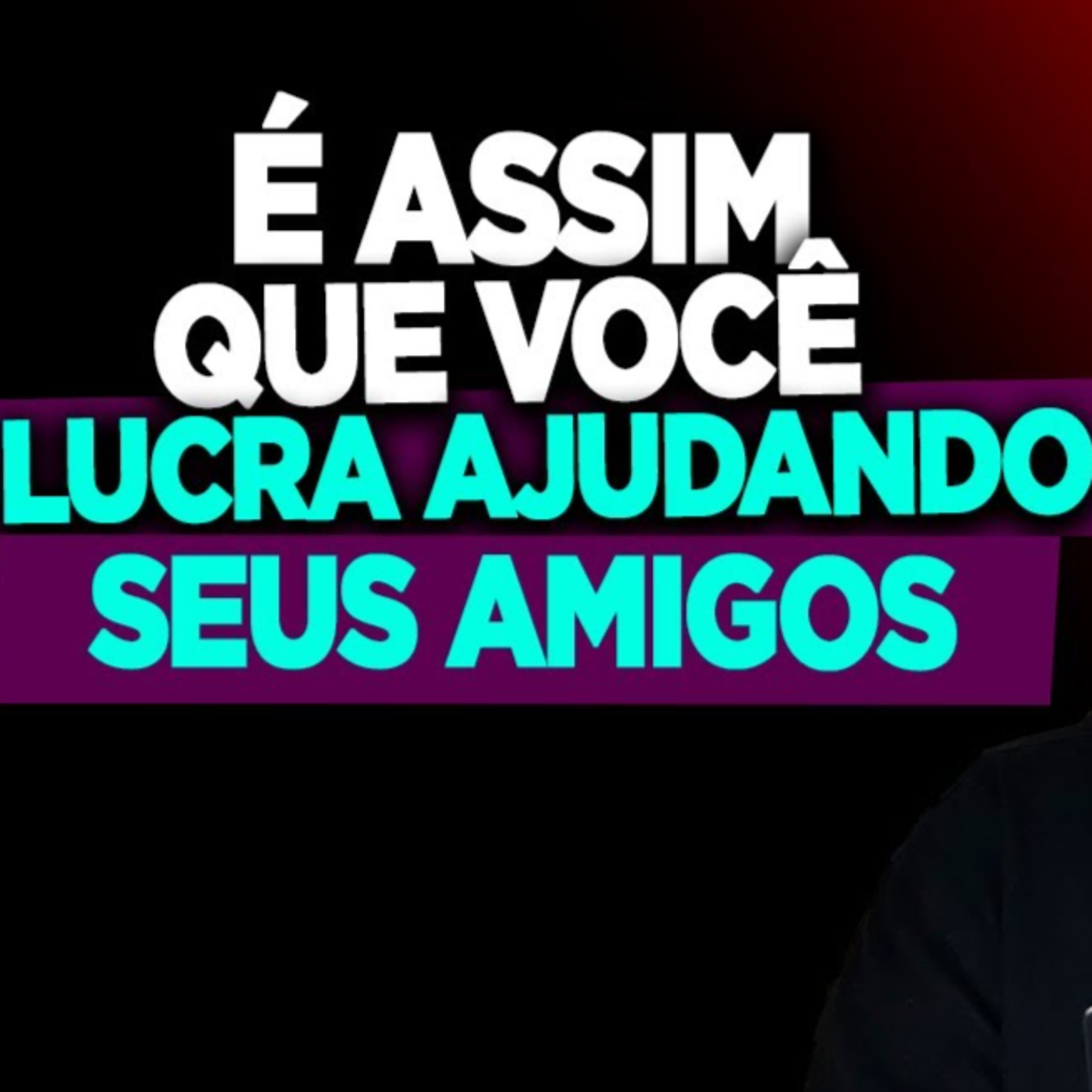 #155 É ASSIM QUE VOCÊ LUCRA AJUDANDO SEUS AMIGOS episode artwork