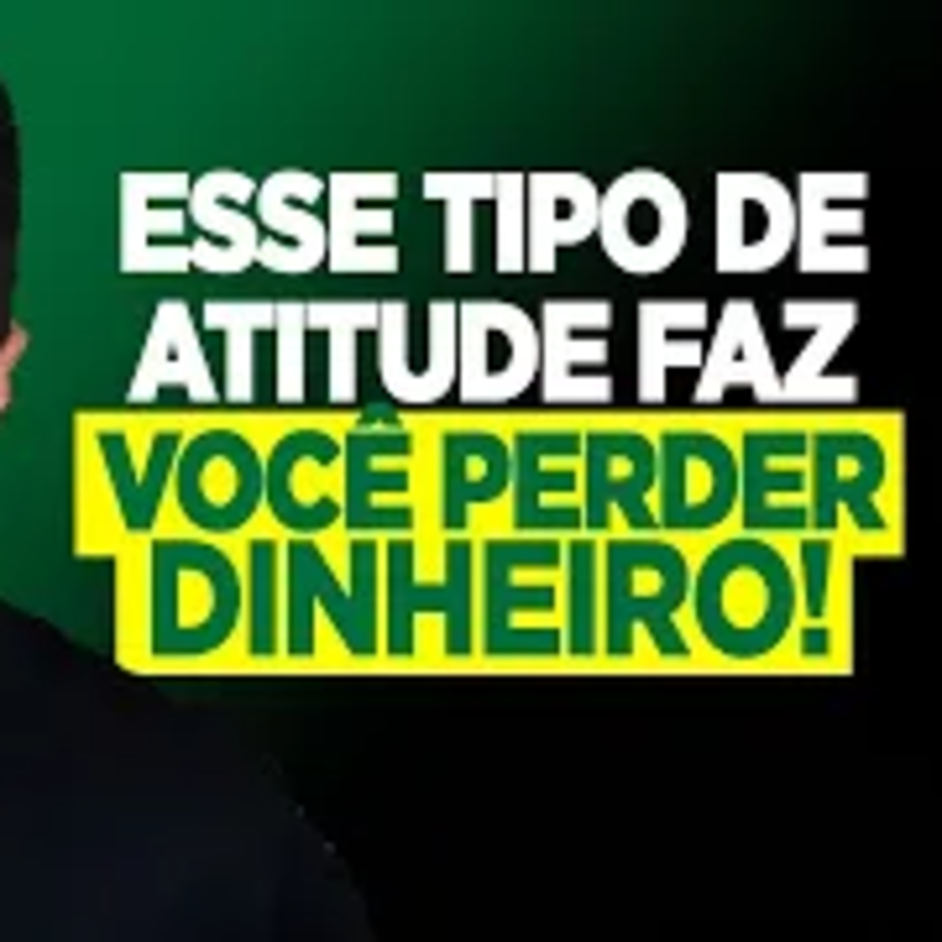 #182 ESSE TIPO DE ATITUDE FAZ VOCÊ PERDER DINHEIRO episode artwork