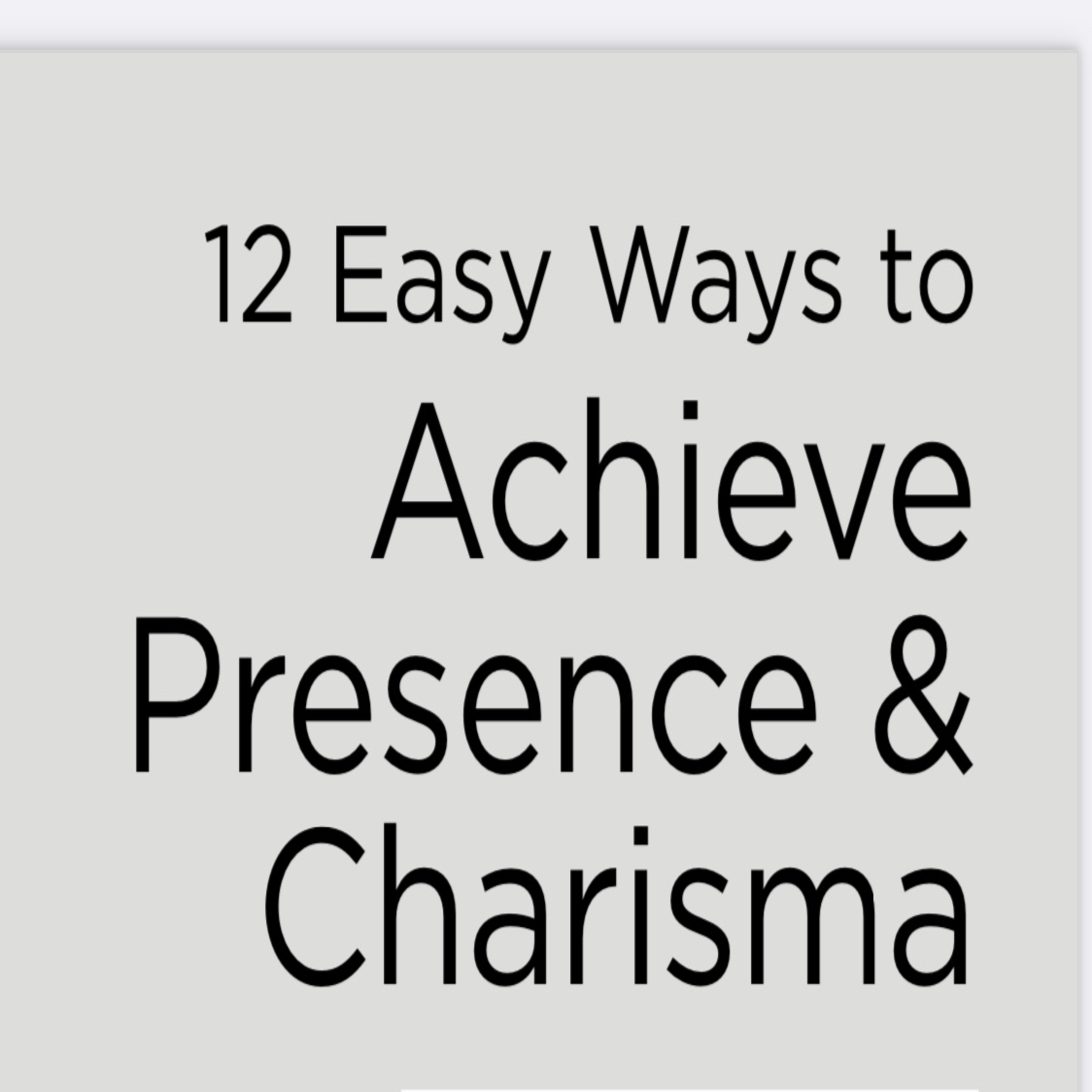 12 Easy Ways to Achieve Presence & Charisma episode artwork