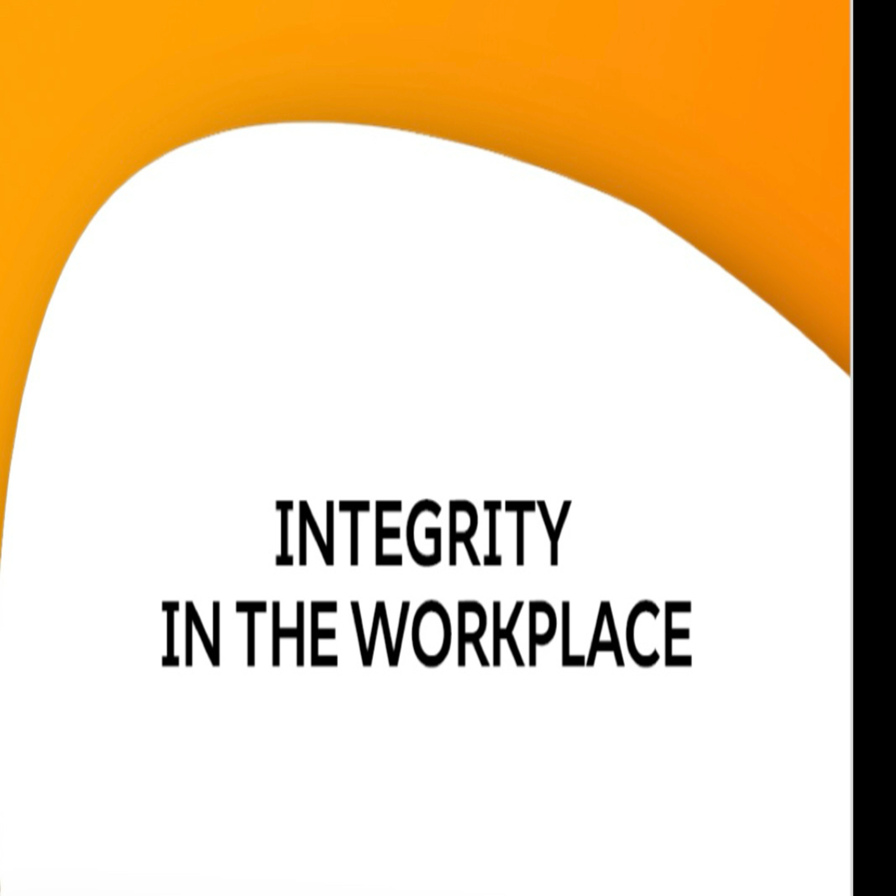 Integrity in the Workplace 