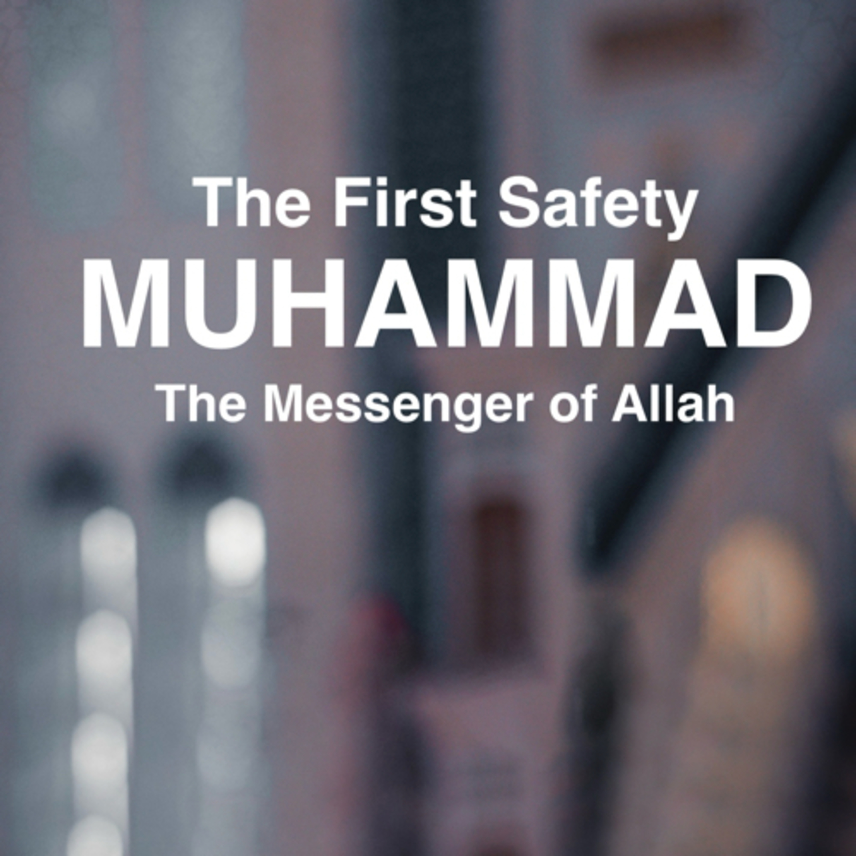 The First Safety: Muhammad The Messenger of Allah 6 episode artwork