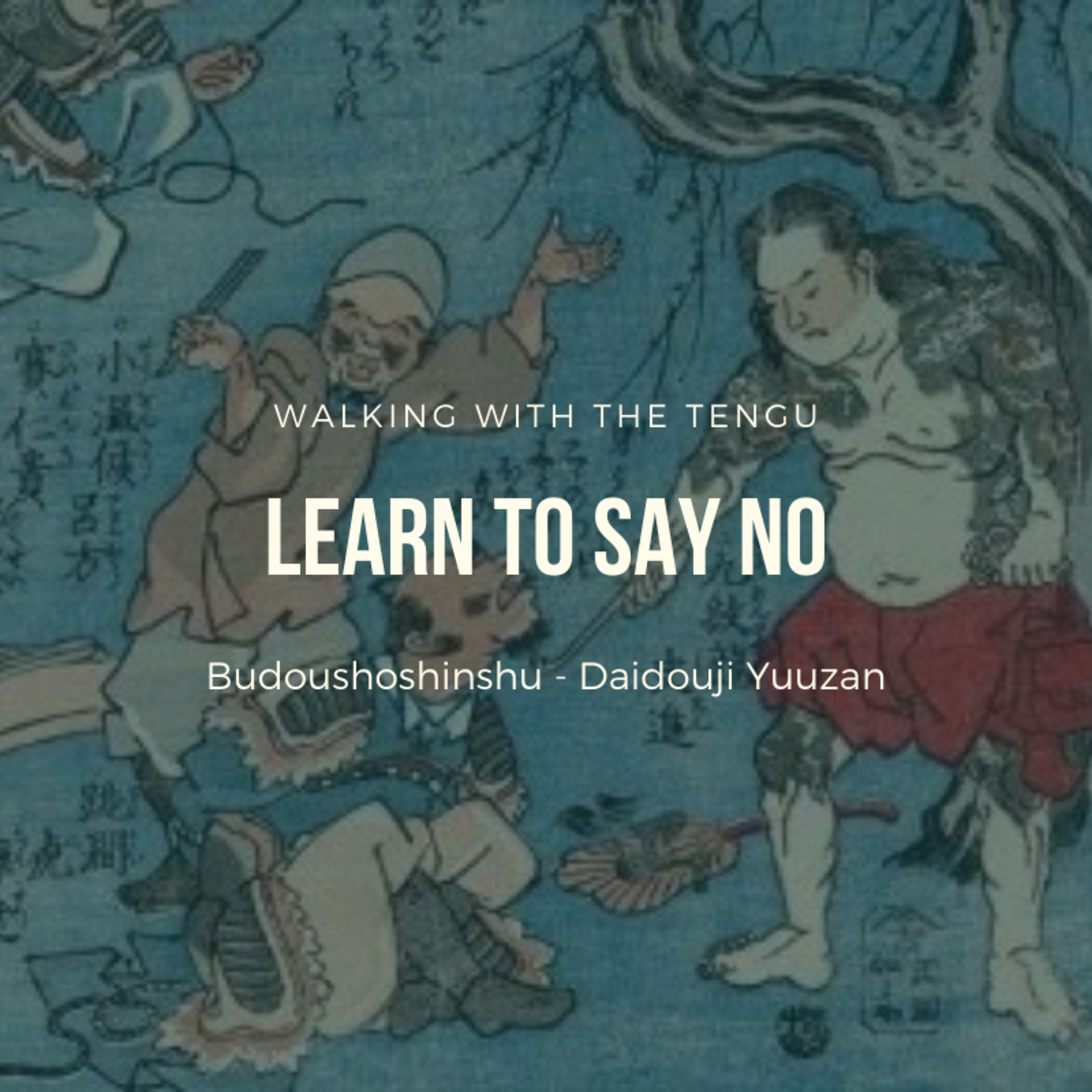 Budoushoshinshu: Learn To Say No