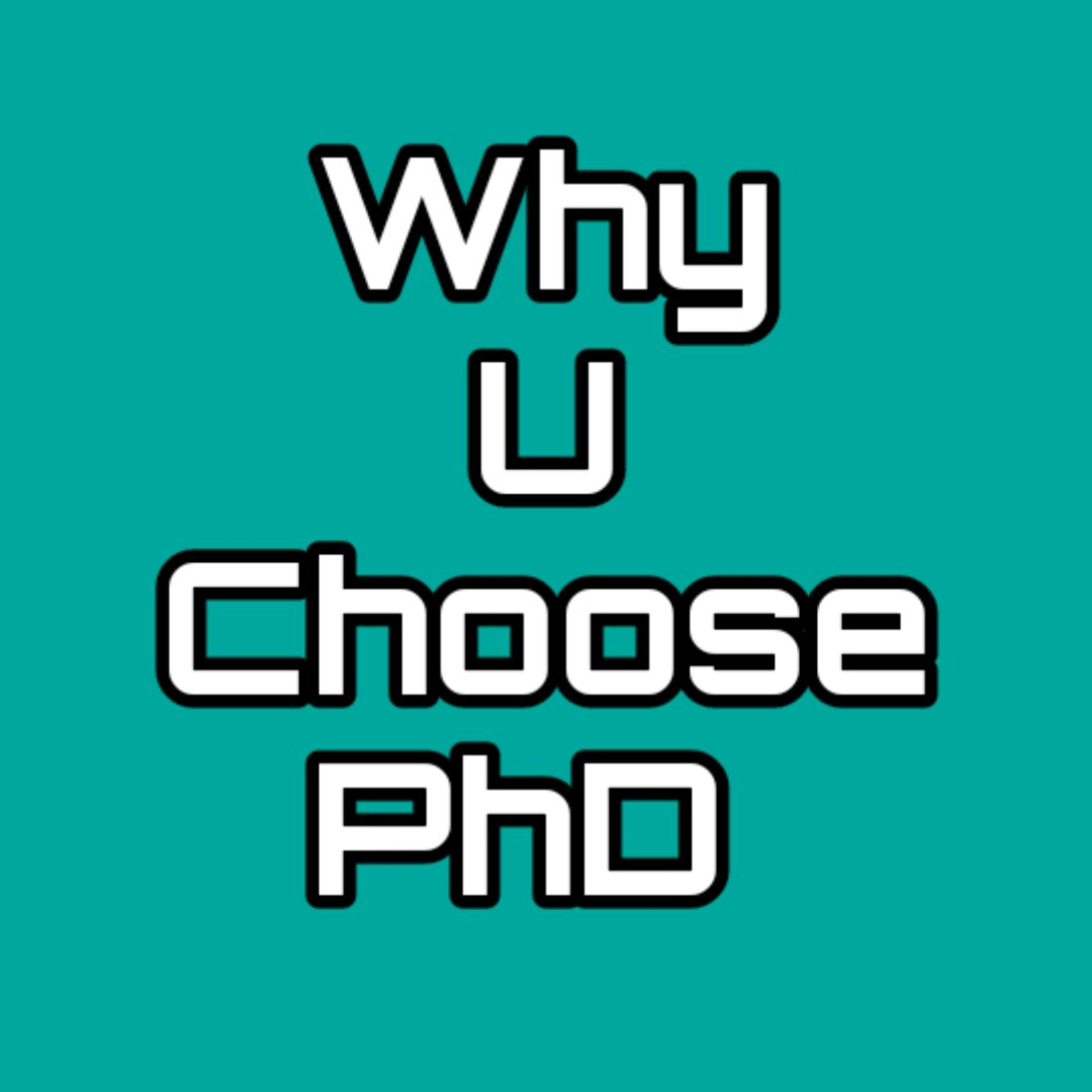 Why U choose PhD? episode artwork
