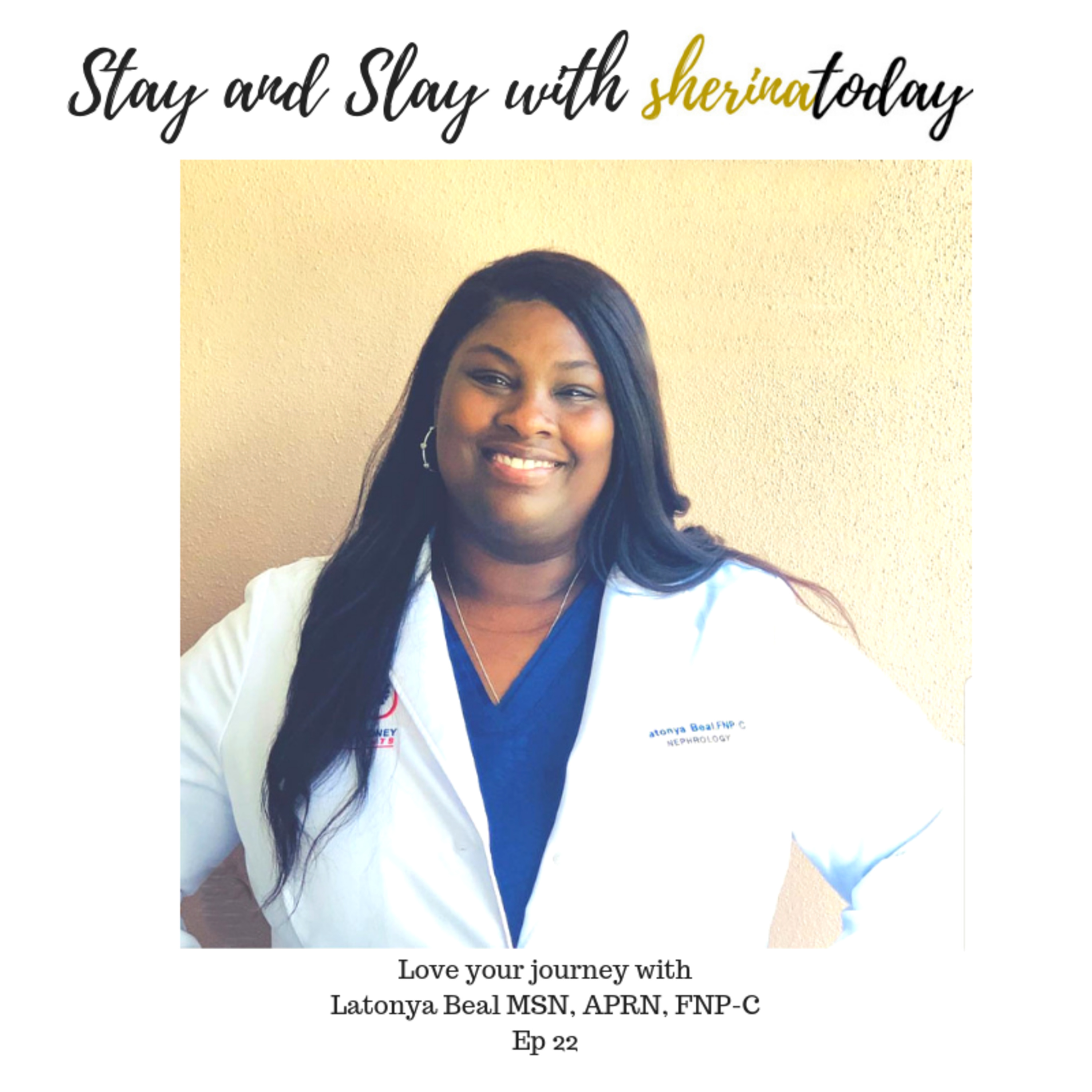 Episode 21- Love your journey with Latonya Beal MSN, APRN, FNP-C