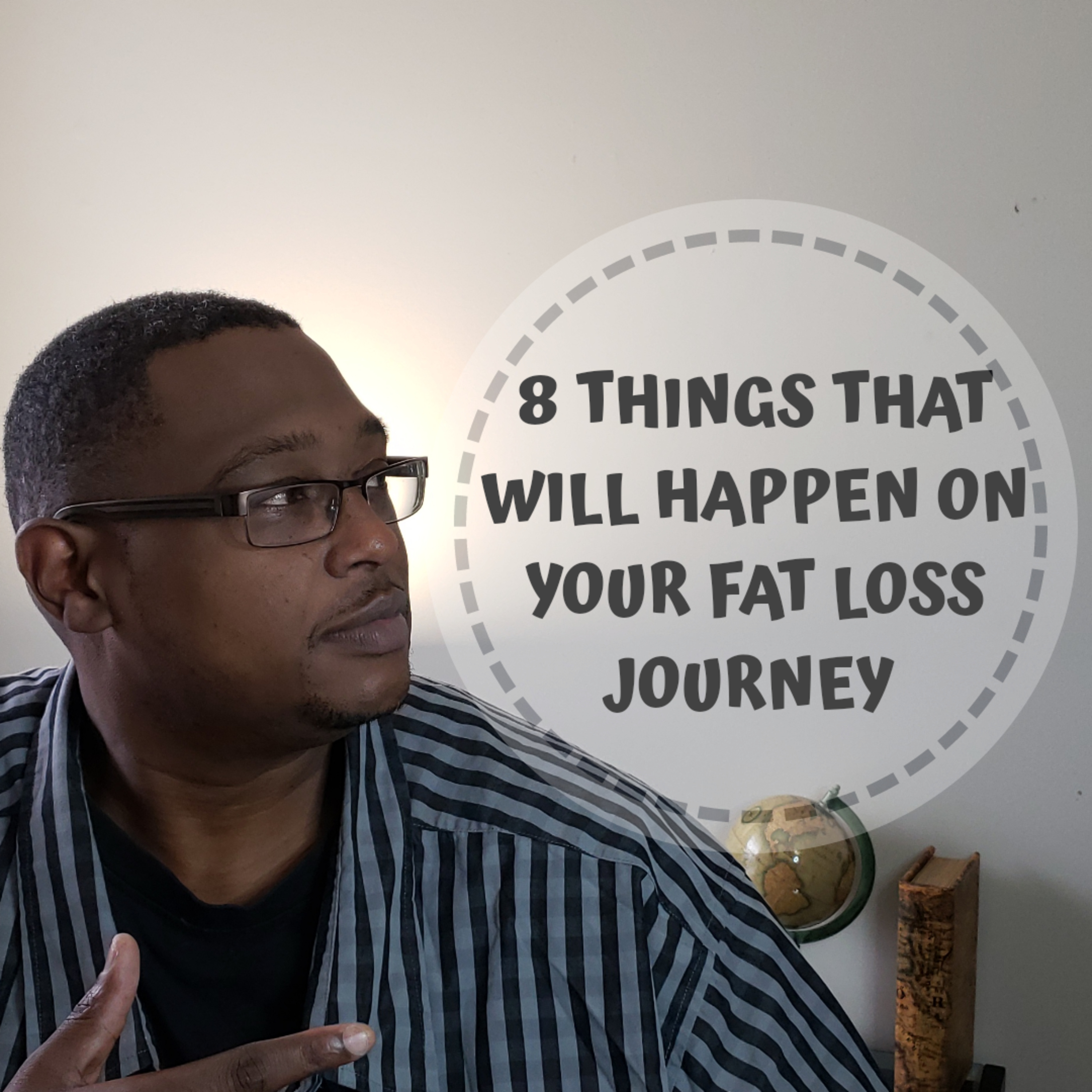 8 things that WILL happen on your fat loss journey!