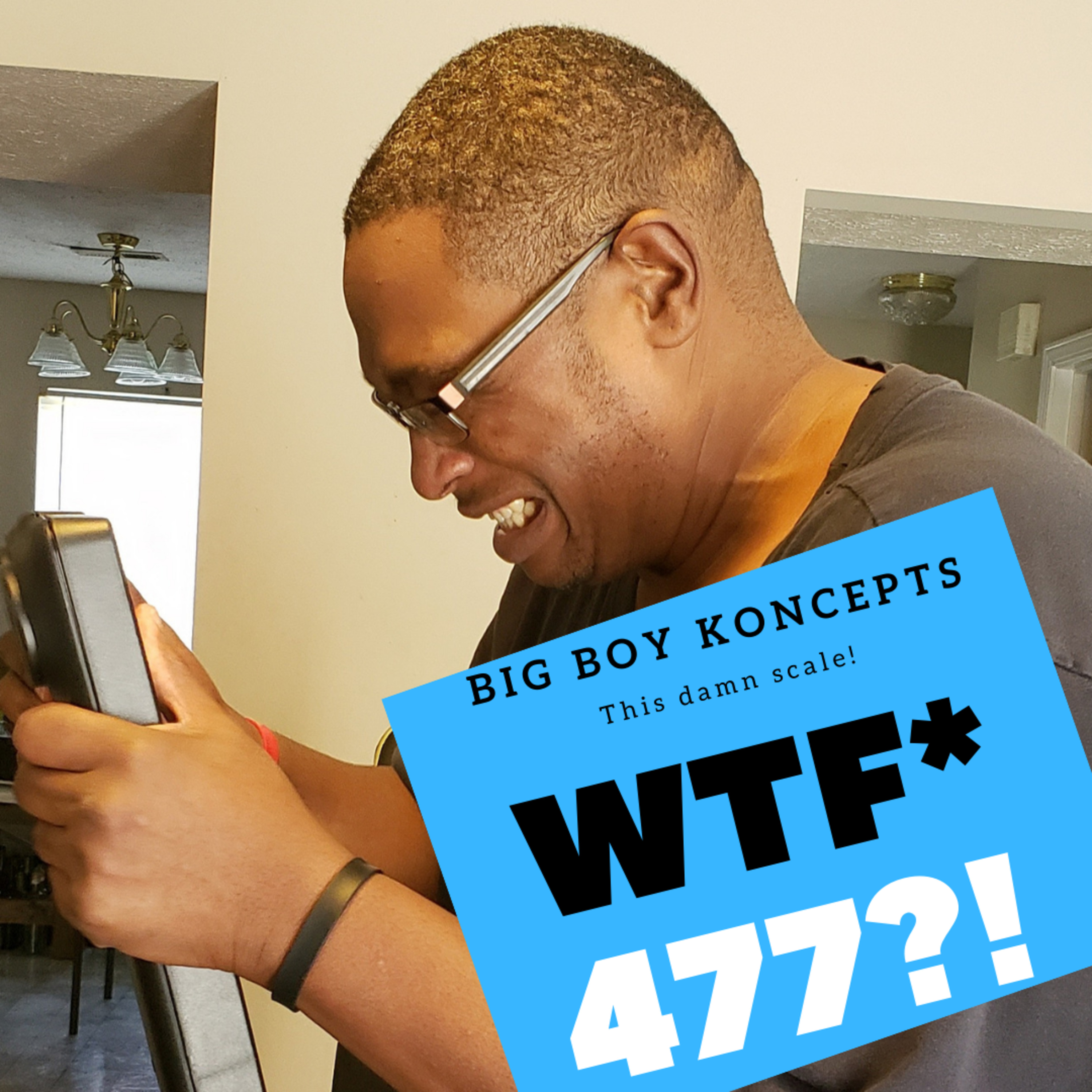 WTF the scale said 477?