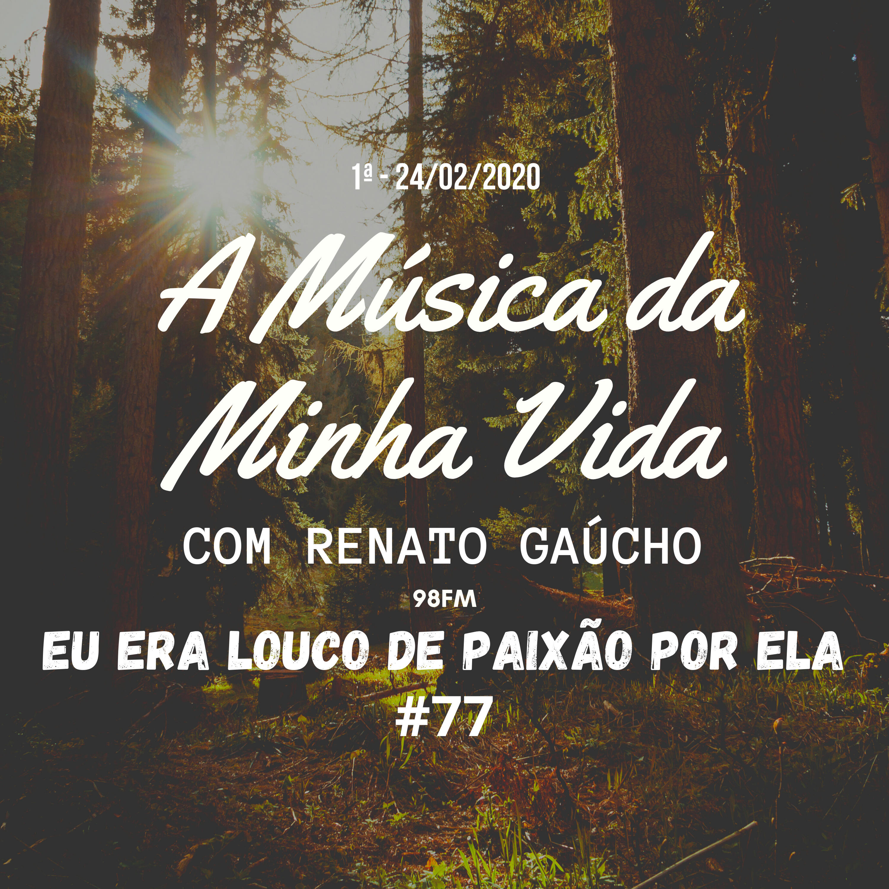 A Música da Minha Vida #77 - Eu Era Louco de Paixão Por Ela - Renato Gaúcho - 1ª Edição 24/02/2020