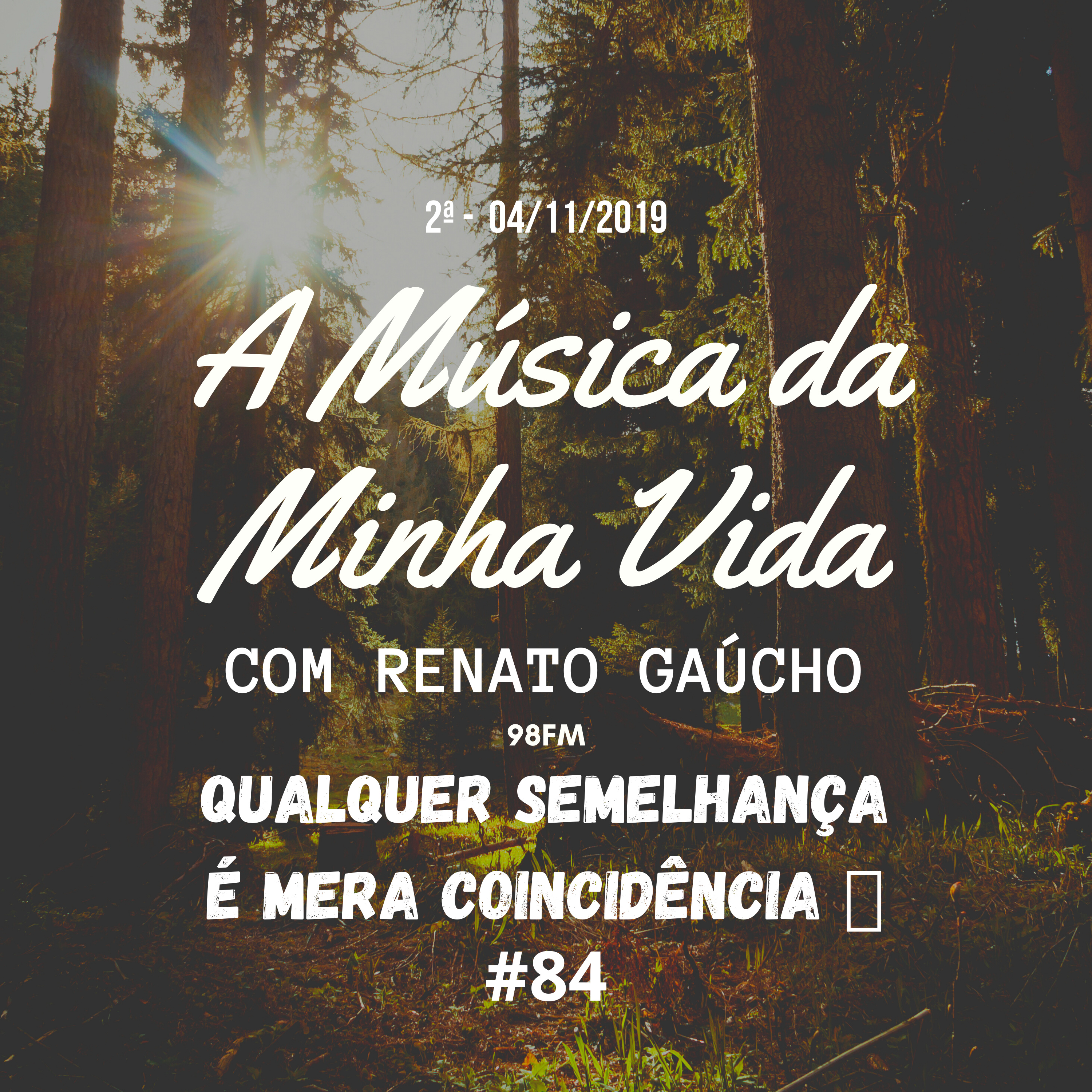 A Música da Minha Vida #84 - Qualquer Semelhança é Mera Coincidência - Renato Gaúcho - 2ª Edição 04/11/2019