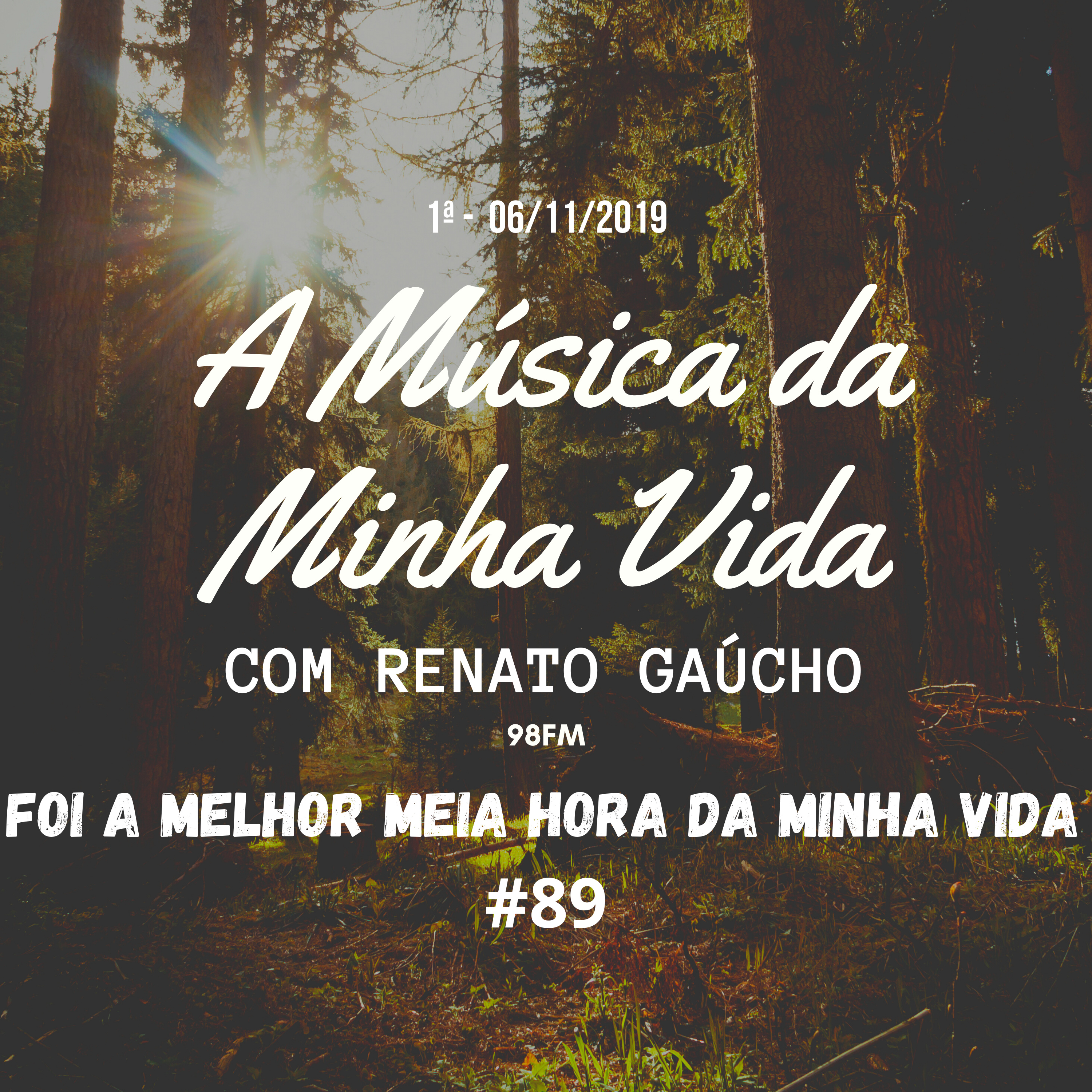 A Música da Minha Vida #89 - Foi a Melhor Meia Hora da minha Vida - Renato Gaúcho - 1ª Edição 06/11/2019
