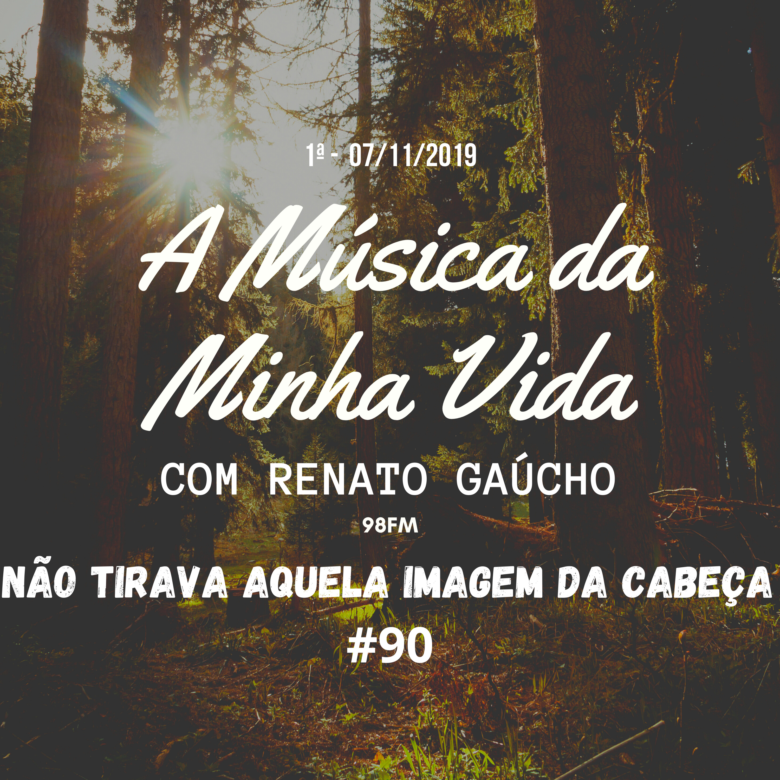 A Música da Minha Vida #90 - Não Tirava Aquela Imagem da Cabeça - Renato Gaúcho - 1ª Edição 07/11/2019