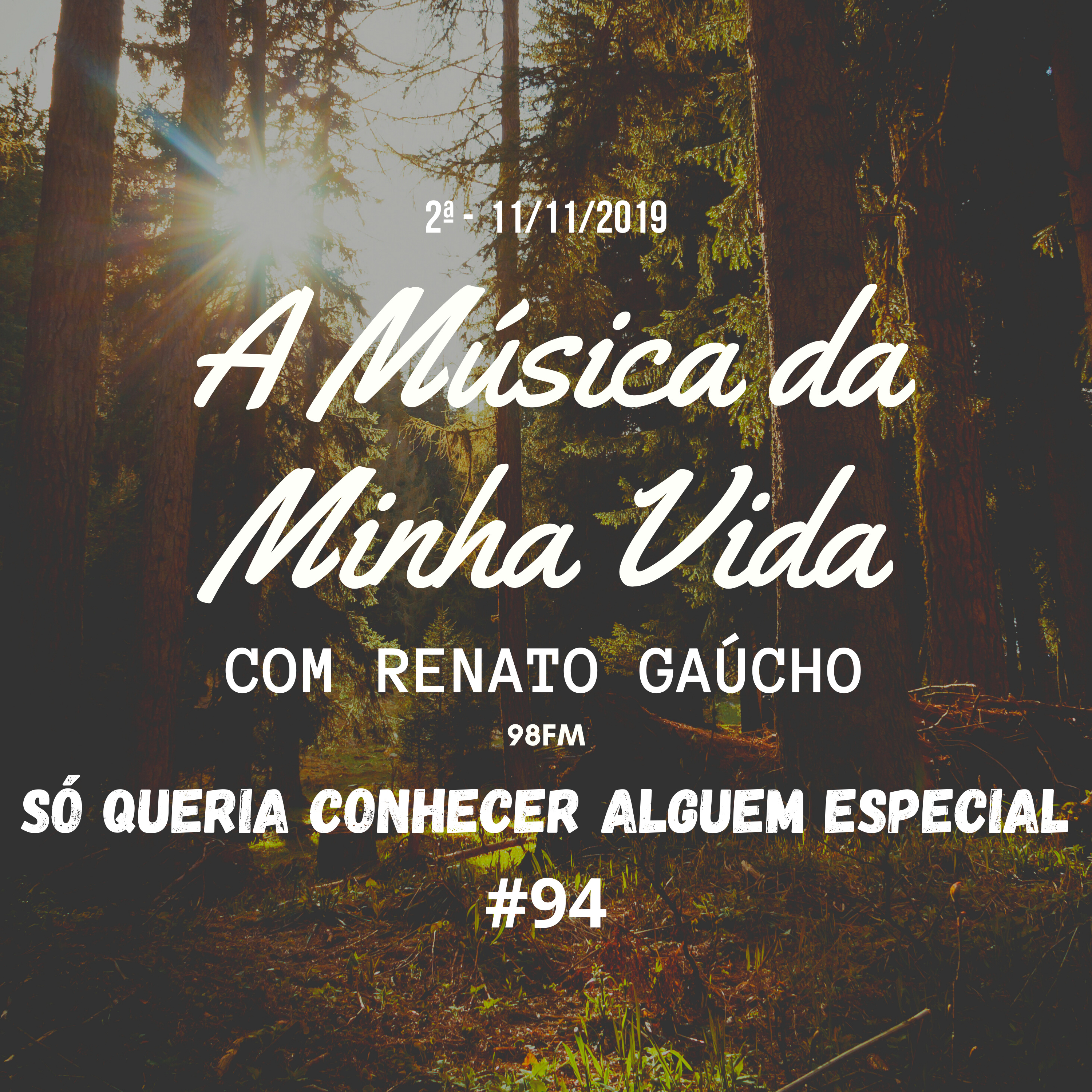A Música da Minha Vida #94 - Só Queria Conhecer Alguém Especial - Renato Gaúcho - 2ª Edição 11/11/2019