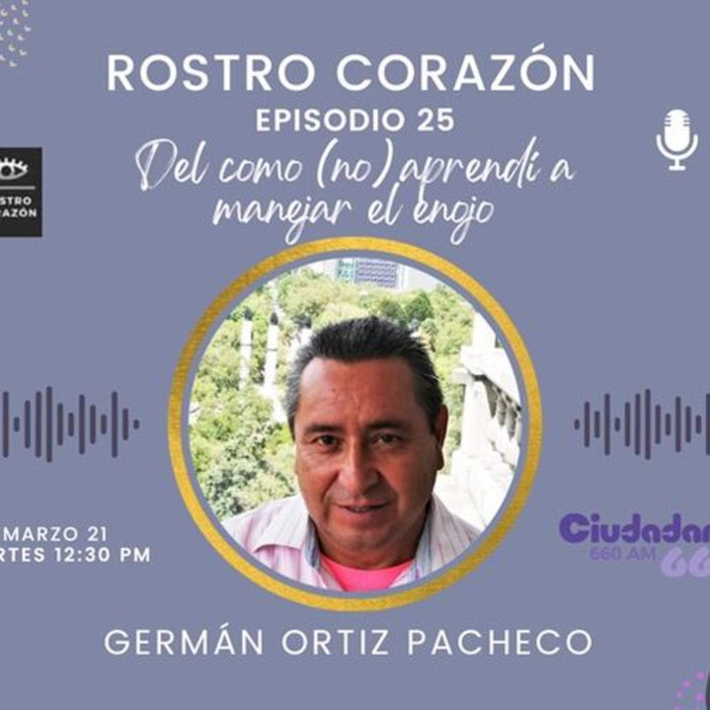 Del como (no) aprendí a manejar el enojo | Rostro Corazón | Temporada 3 Episodio 25 episode artwork